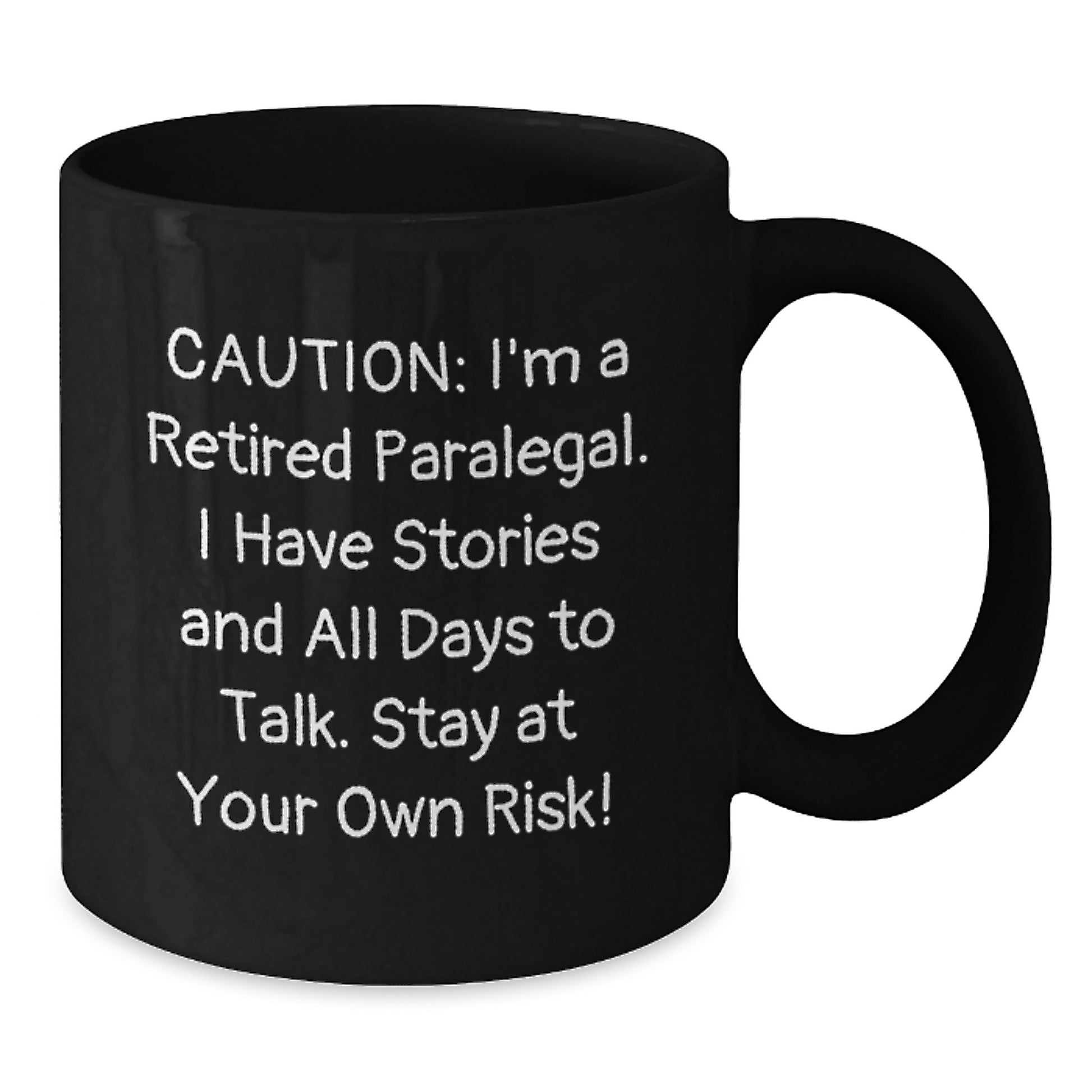 Funny Paralegal Gifts from Friends for Paralegal Men - Caution: I'm A Retired Paralegal. I Have Stories And All Days To Talk. Stay At Your Own Risk! Black Coffee Mug - Additional
