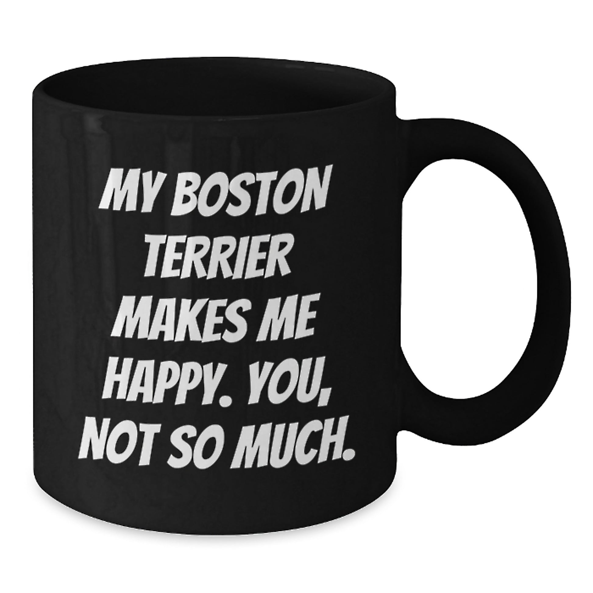 Boston Terrier Dog Lovers Funny Quote Black Coffee Mug Gifts from Friends for Birthday - Additional