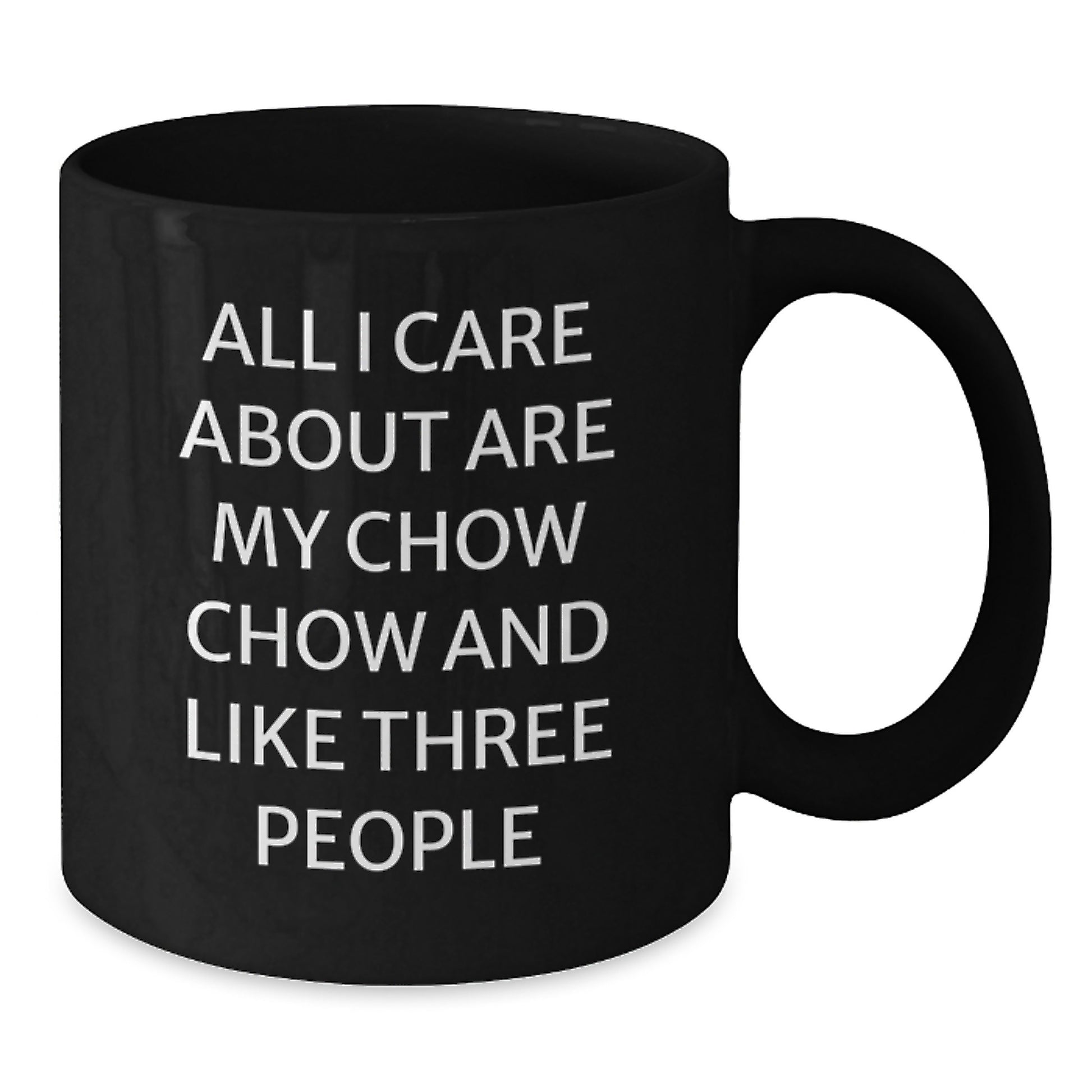 Chow Chow Dog Lovers Black Coffee Mug Gifts from Friends for Birthday, 'All I Care About Are My Chow Chow And Like Three People' - Additional