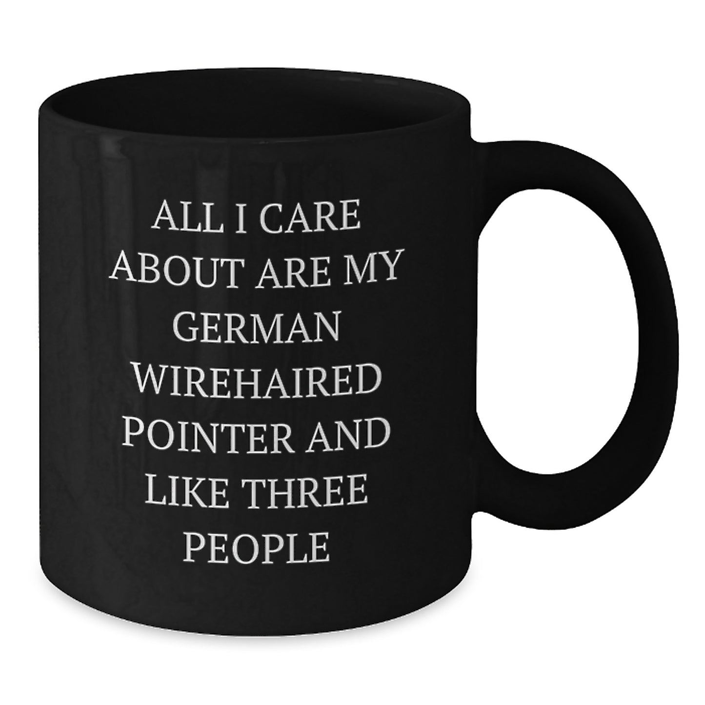 Funny German Wirehaired Pointer Dog Lover Gifts from Friends for Birthday, Black Coffee Mug with 'All I Care About Are My German Wirehaired Pointer And Like Three People' Quote - Additional
