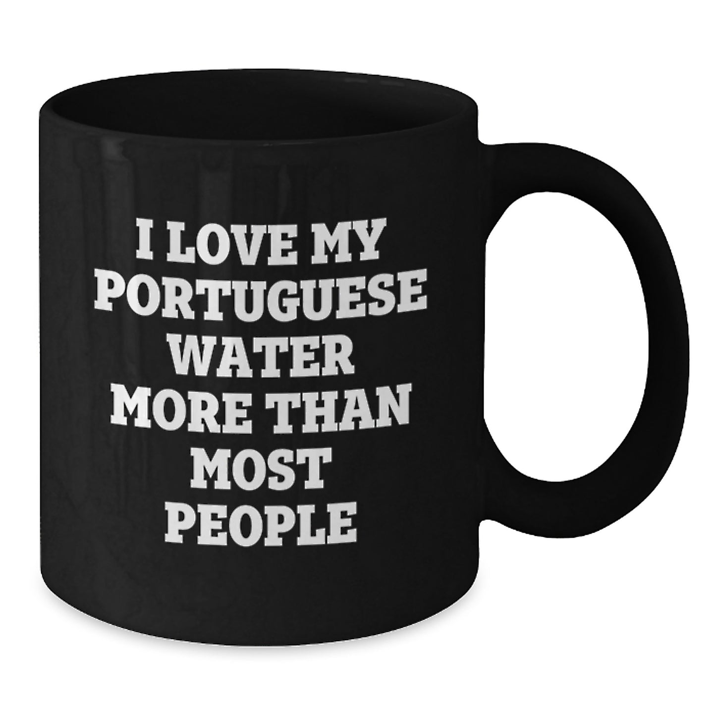 Gifts from Family - Portuguese Water Dog Lover's Inspirational Black Coffee Mug, Birthday Unique Gift, I Love My Portuguese Water More Than Most People - Additional