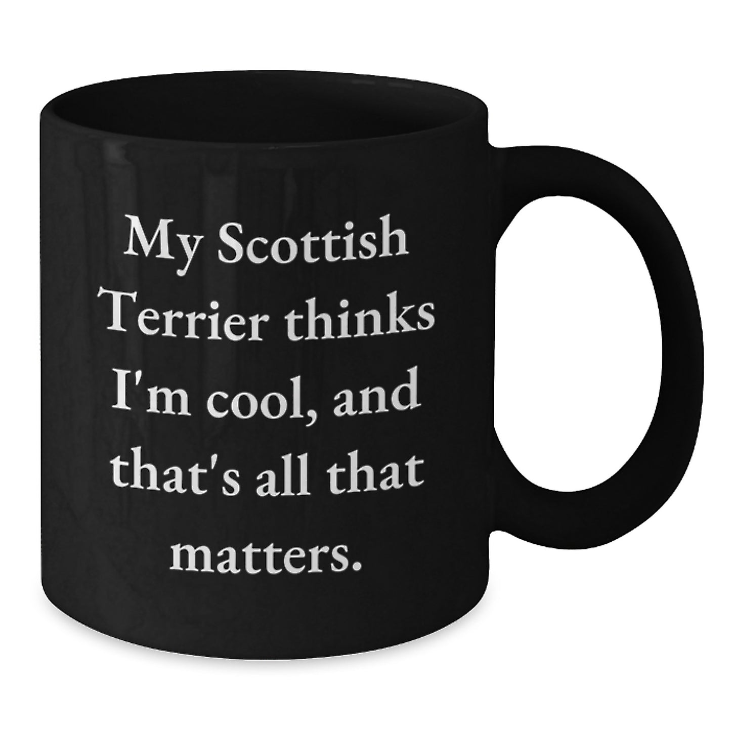Scottish Terrier Dog Lovers Gifts Funny Mugs from Friends for Scottish Terrier Dog, My Scottish Terrier Thinks I'm Cool, Black Coffee Mugs, Birthday Unique Gifts - Additional