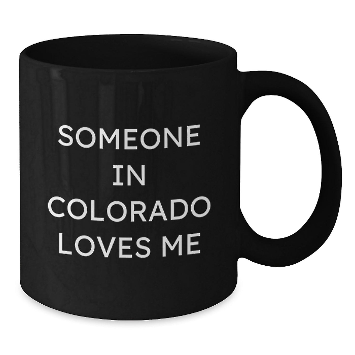 Someone in Colorado Loves Me Funny Quote Black Coffee Mug, Gifts from Family to Friends, Unique Birthday Unique Gifts for Colorado Lovers - Additional