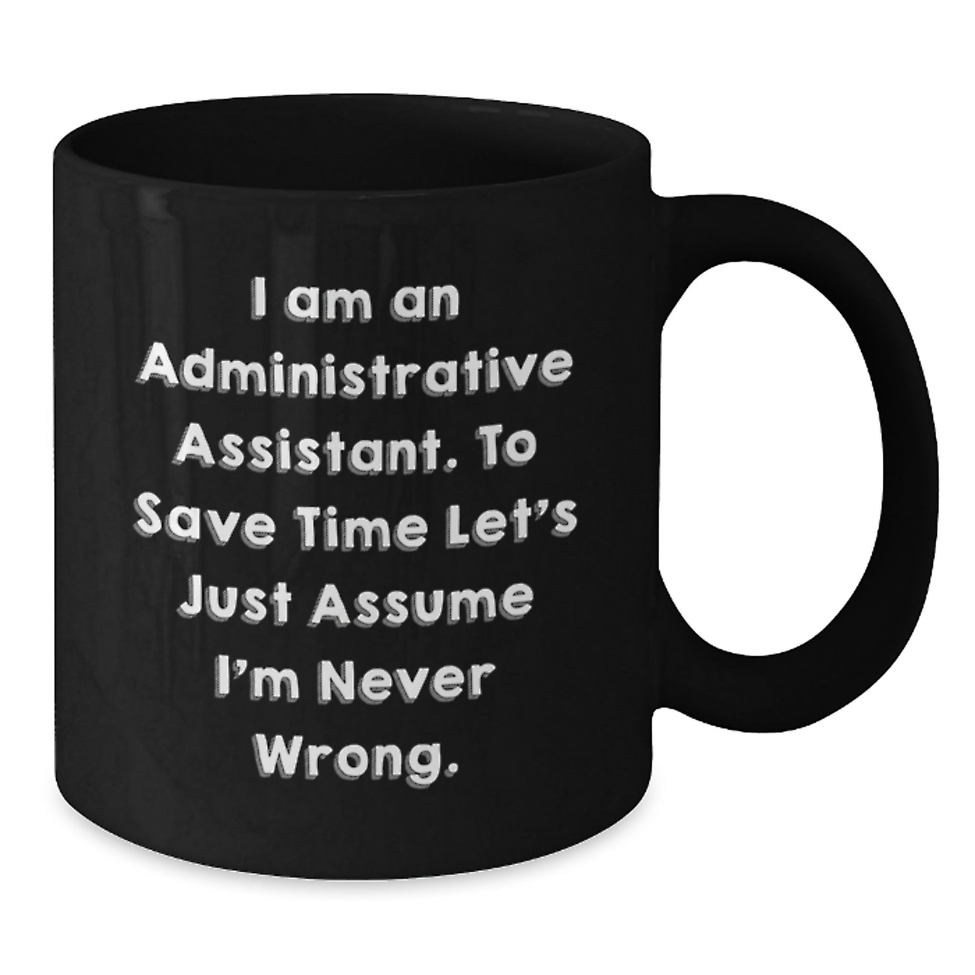 Funny Inspirational Gifts for Administrative Assistants - Black Coffee Mug, Ideal Gift from Friends for Christmas - Additional