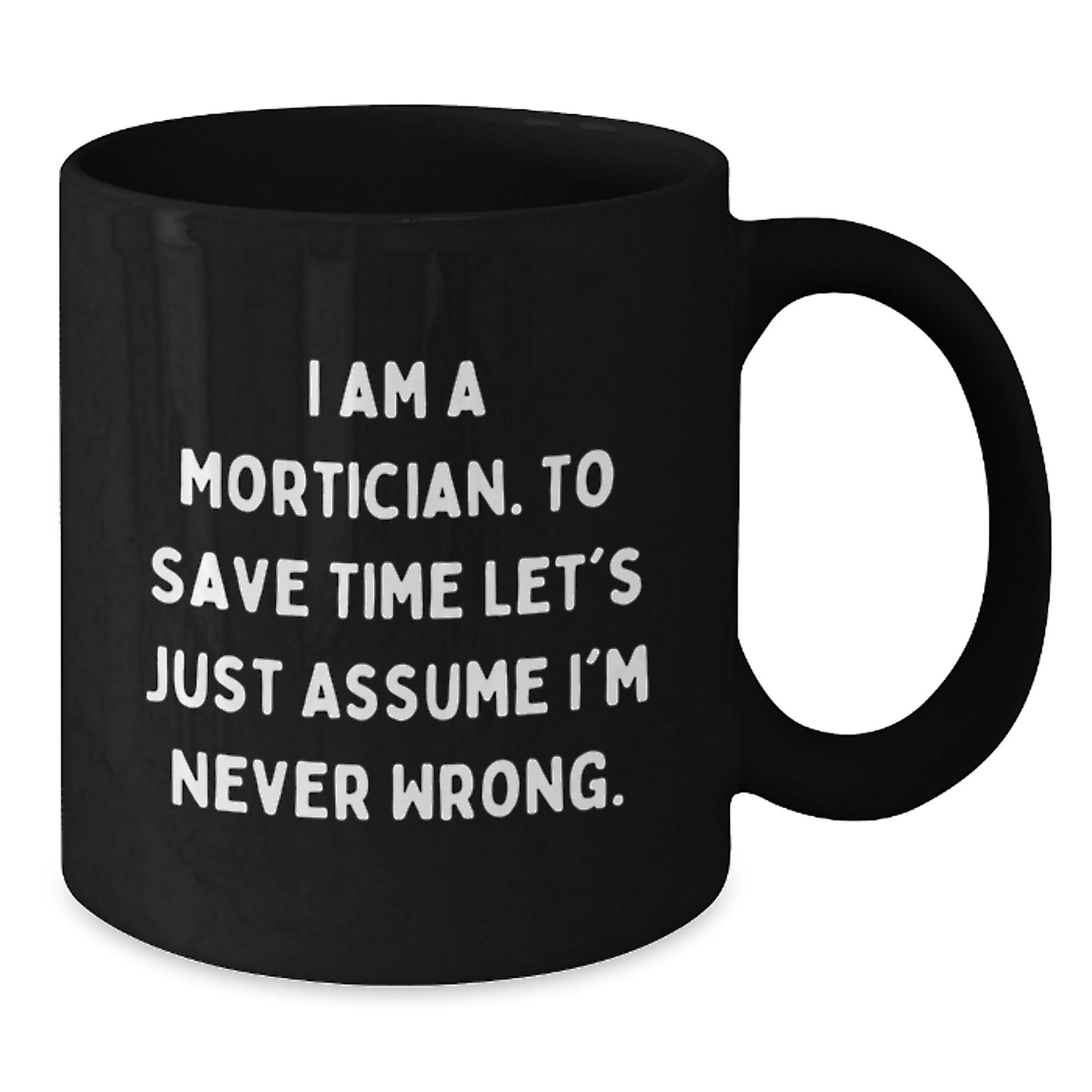 Mortician Humor Gifts from Men to Mortician Friends, Unique Black Coffee Mug, Christmas Unique Gifts for Mortician - Additional