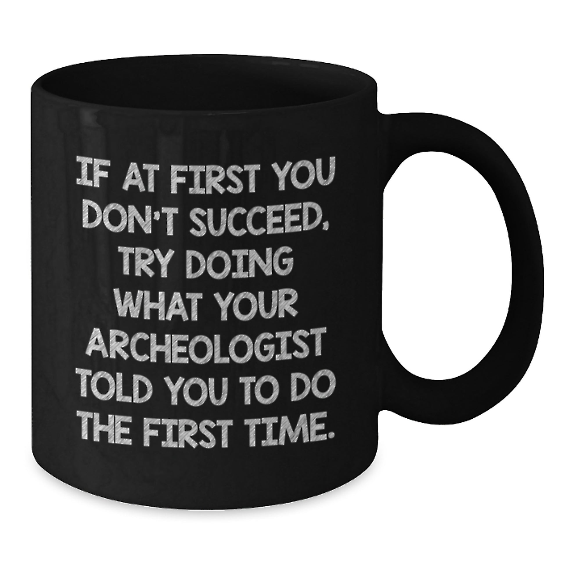 Funny Gift from Friends for the Archeologist in Your Life, Unique Black Coffee Mug for Christmas Morning - Additional