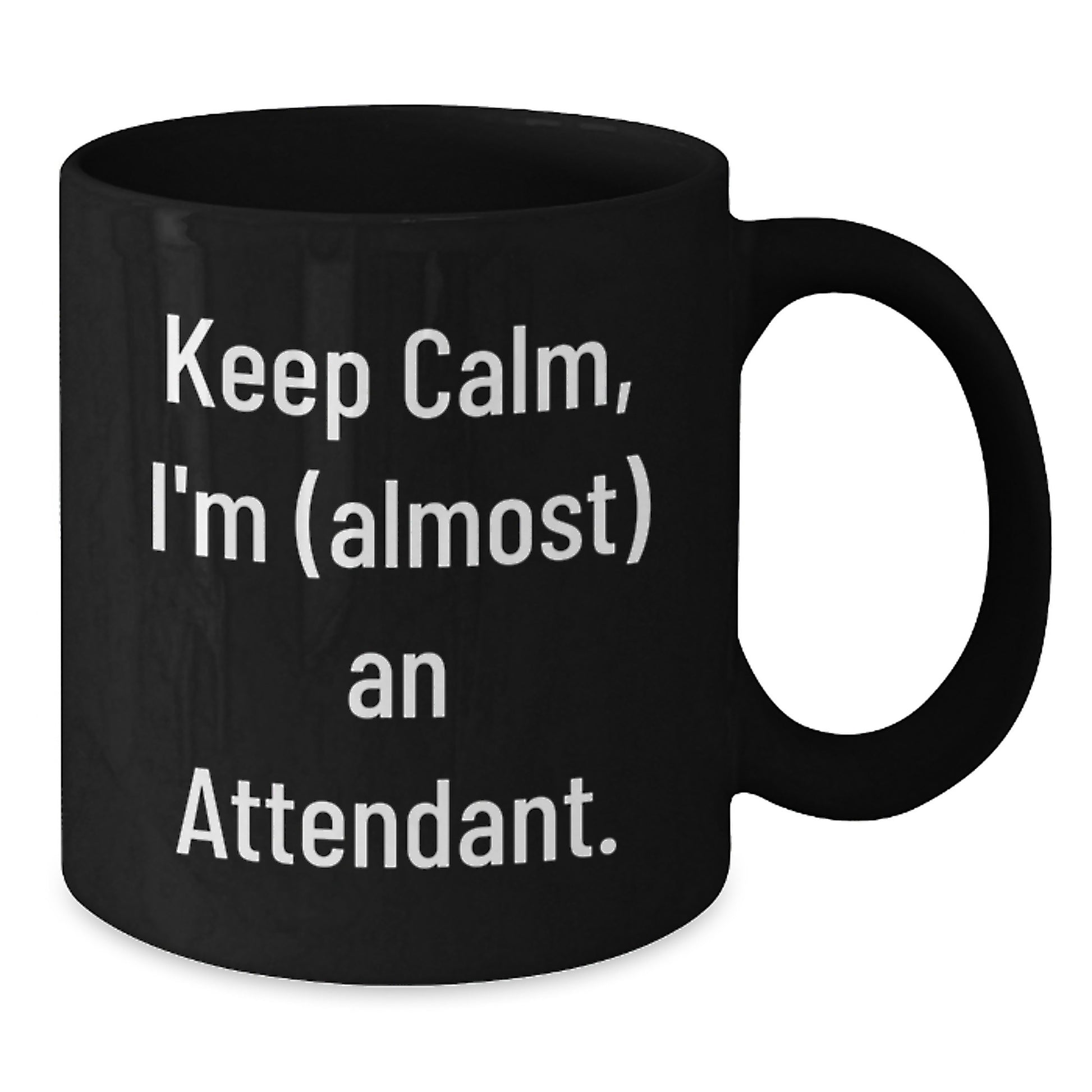 Funny Attendant Christmas Unique Gifts from Men - Keep Calm I'm almost An Attendant Black Coffee Mug for Attendant Friends, Coworkers, Family - Additional