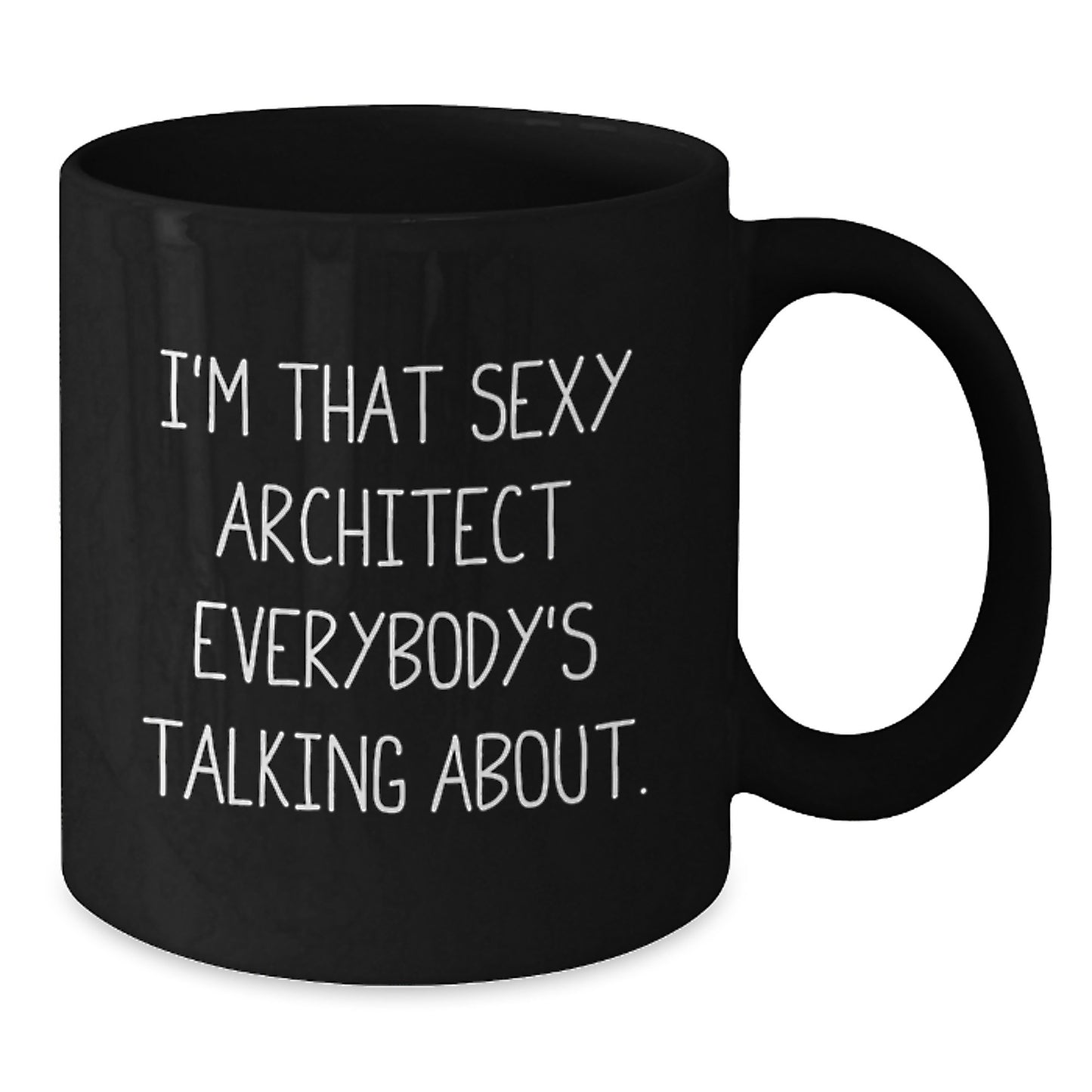 Funny Architect Gifts from Friends for Men, Black Coffee Mug, 'I'm That Sexy Architect Everybody's Talking About. - Additional
