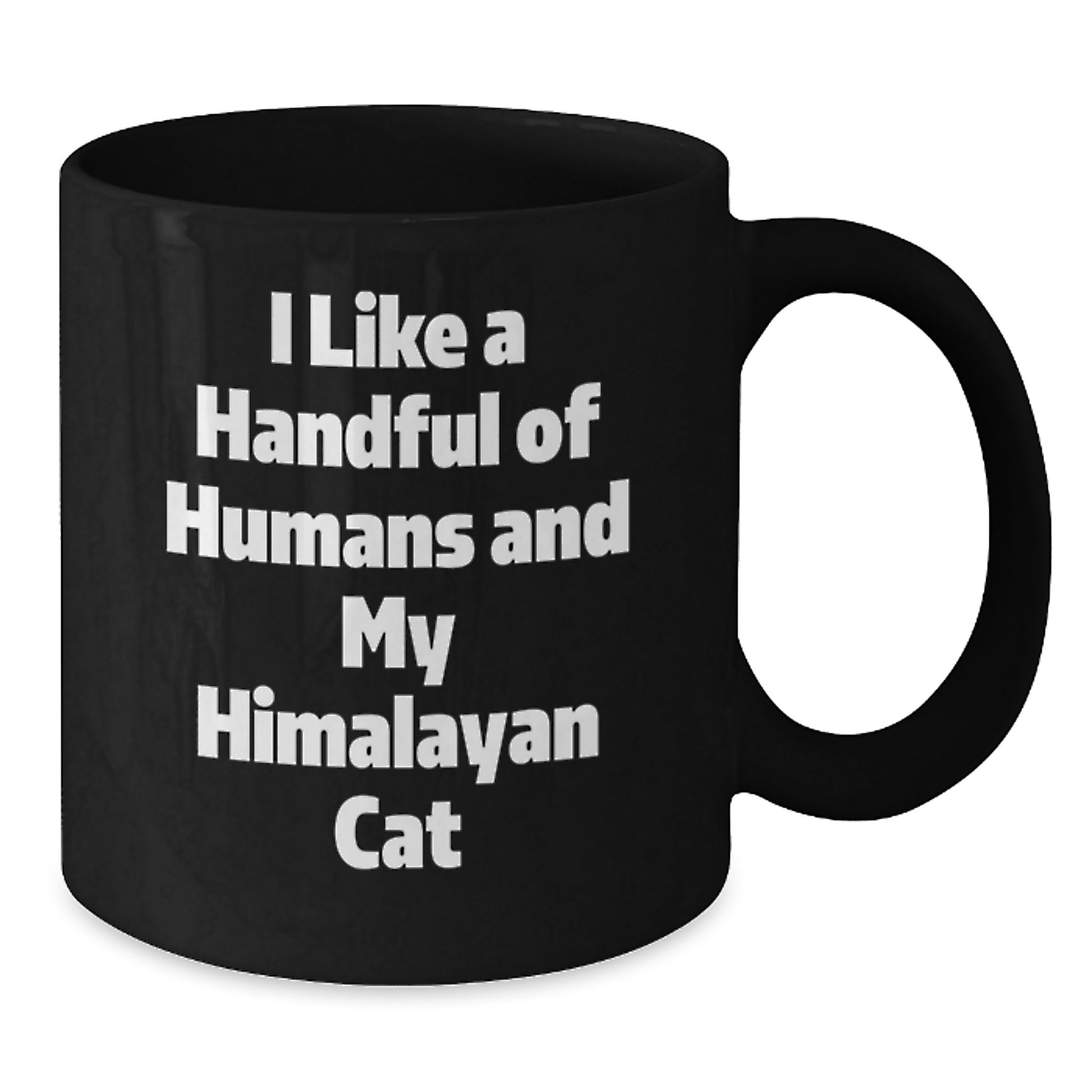 Funny Himalayan Cat Gifts, I Like A Handful Of Humans And My Himalayan Cat Christmas Unique Mugs, Black Coffee Mug Gifts from Men to Friends - Additional