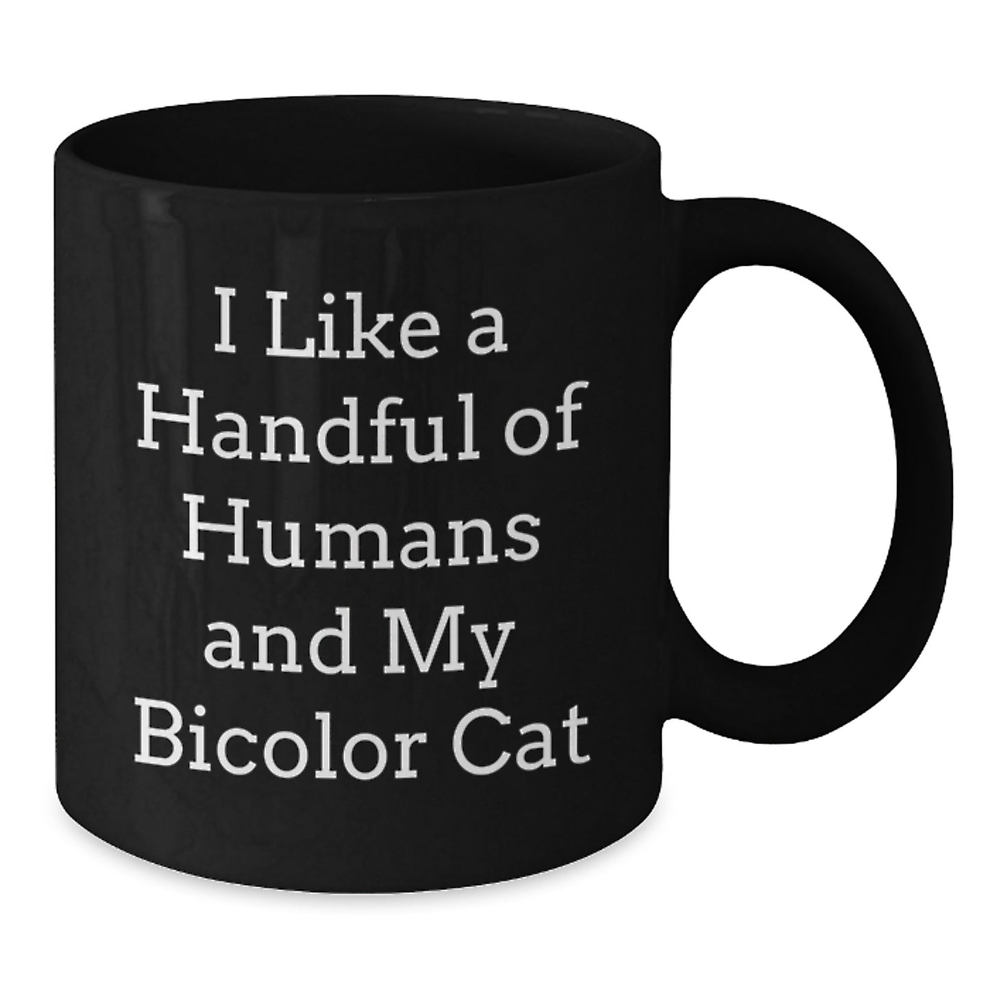 Funny Bicolor Cat Gifts for Men and Women, Black Coffee Mug with I Like A Handful Of Humans And My Bicolor Cat Quote, Christmas Unique Gifts from Friends to Family - Additional