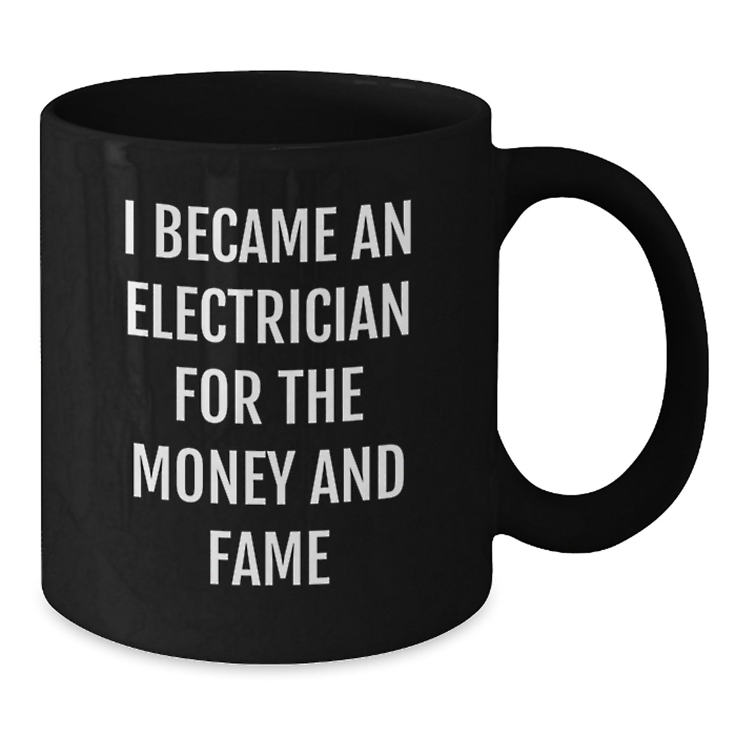 Funny Electrician Gifts from Friends for Men - I Became An Electrician For The Money And Fame Black Coffee Mug Christmas Unique Presents - Additional