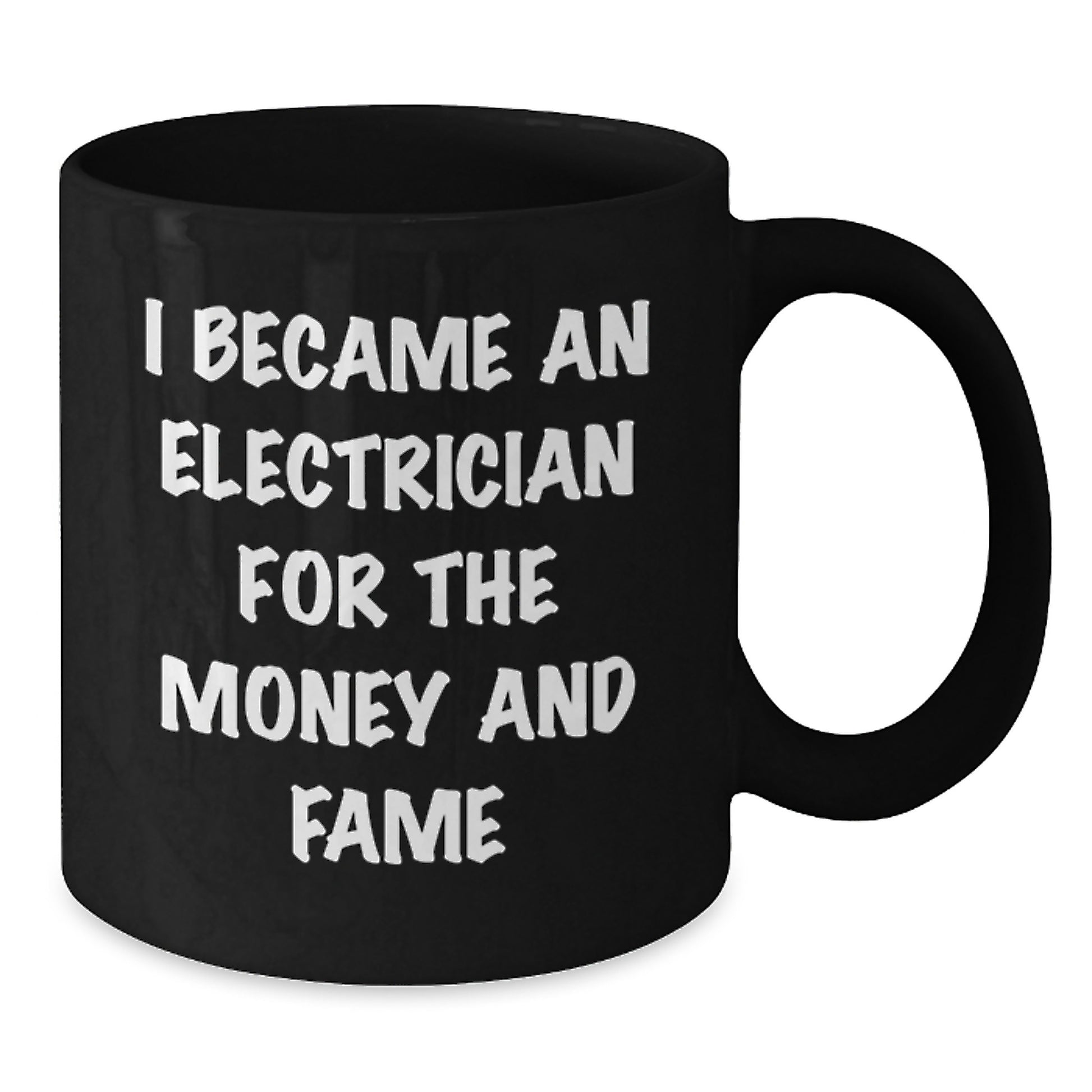 Funny Electrician Gifts from Friends for Electrician Men, Unique Christmas Unique Gifts for Him, Black Coffee Mug I Became An Electrician For The Money And Fame - Additional