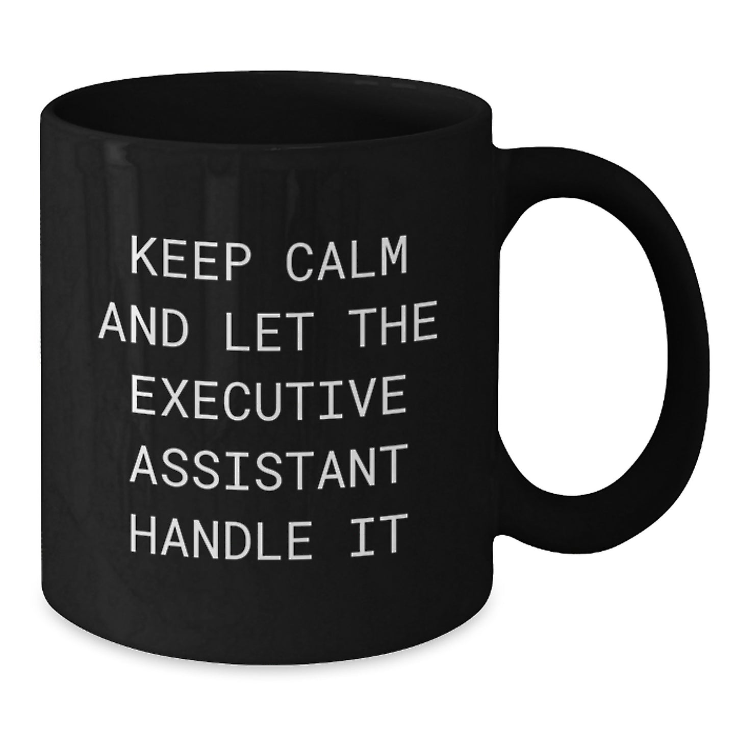 Funny Executive Assistant Gifts from Friends - Keep Calm And Let The Executive Assistant Handle It - Black Coffee Mug for Executive Assistant at Christmas - Additional