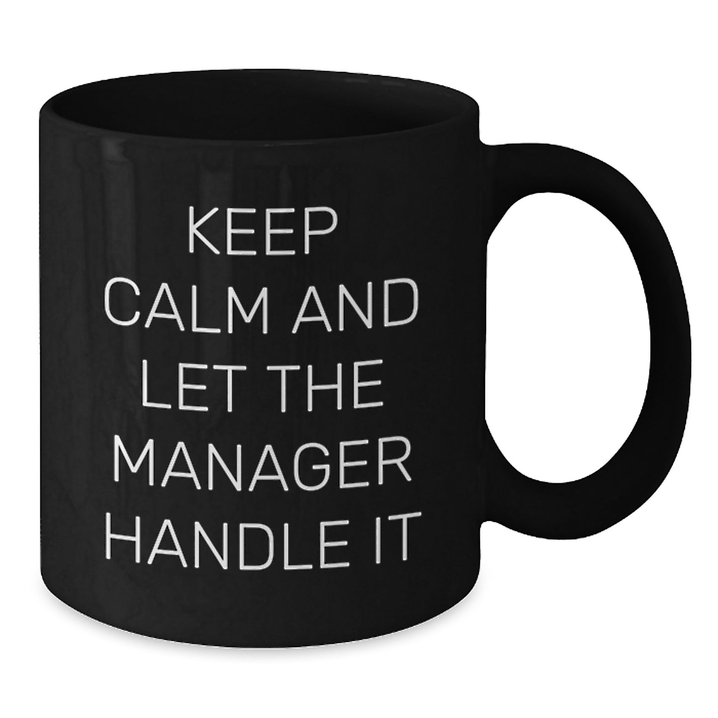 Funny Manager Gifts from Men - Keep Calm And Let The Manager Handle It Black Coffee Mug, Perfect for Christmas Unique Gifts for Men, Women, Coworkers, Friends - Additional