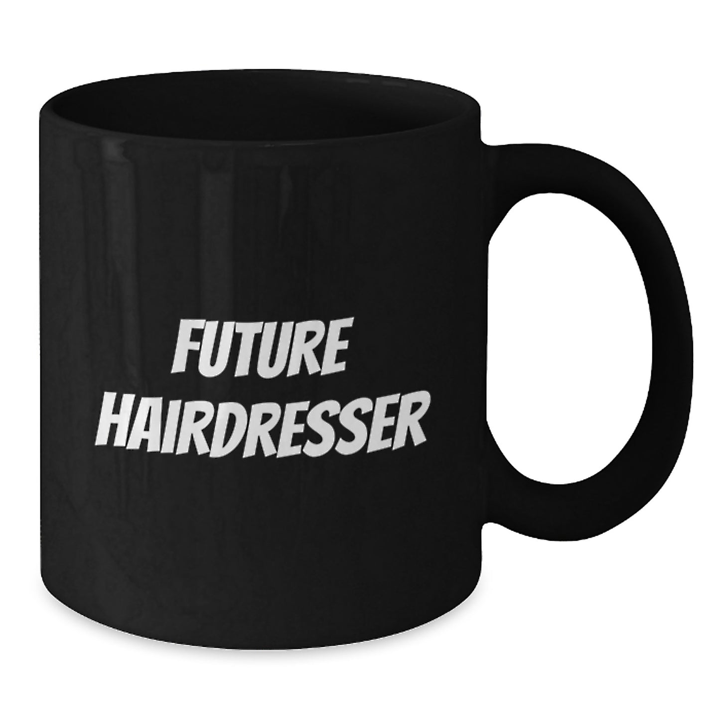 Funny Hairdresser Future Quotes Gifts from Friends for Hairdresser Black Coffee Mug, Unique Graduation Gifts - Additional