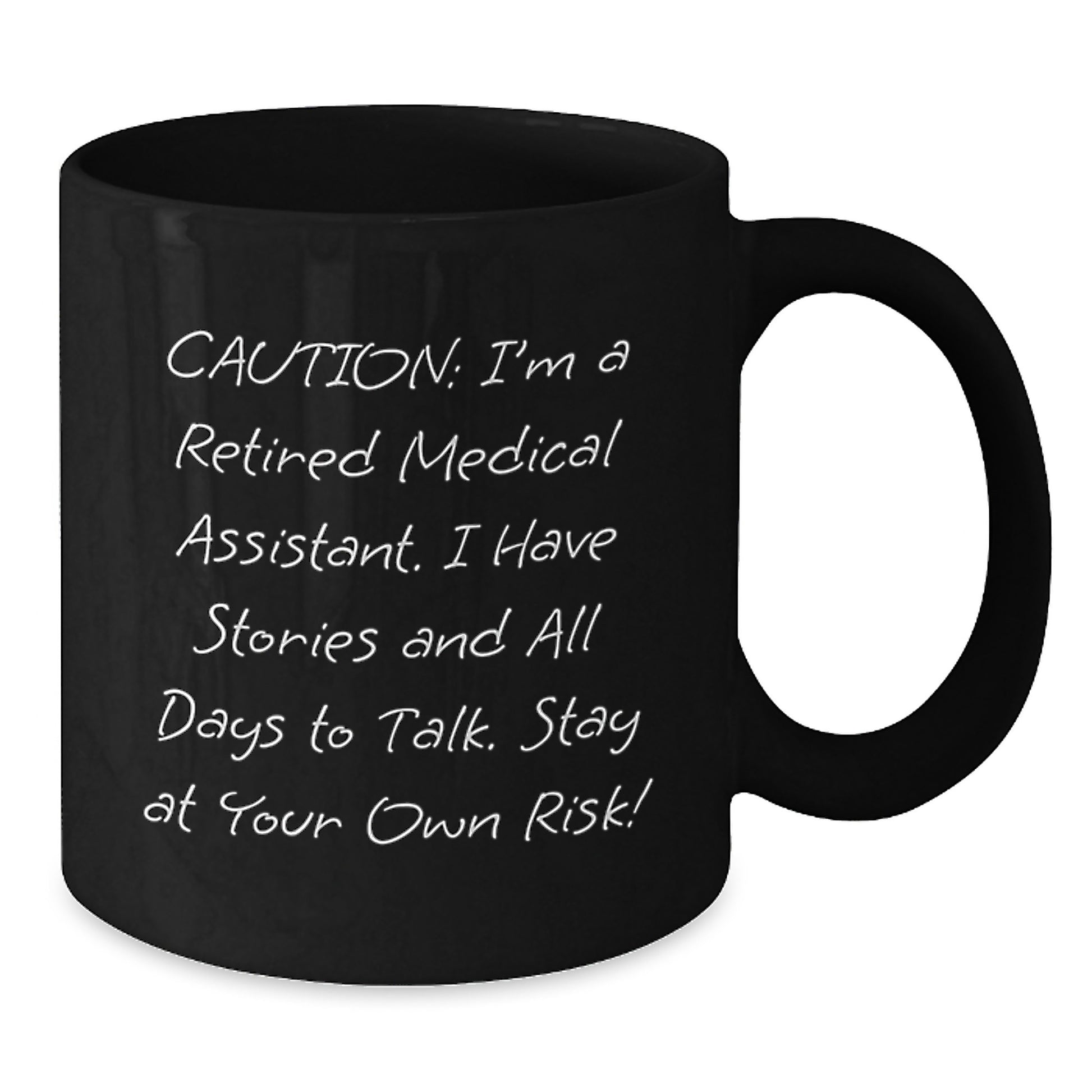 Funny Medical Assistant Black Coffee Mug, Gifts from Friends to Medical Assistant, Unique Christmas Unique Gifts for Medical Assistant, Caution: I'm A Retired Medical Assistant. - Additional