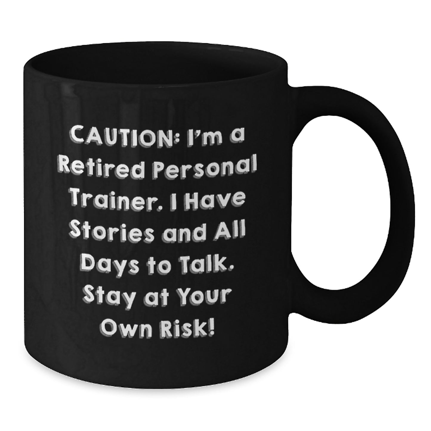Personal Trainer Humor Gift for Men or Women from Friends, Coworkers, Family - 'Caution: I'm A Retired Personal Trainer...' 11oz Black Coffee Mug - Additional