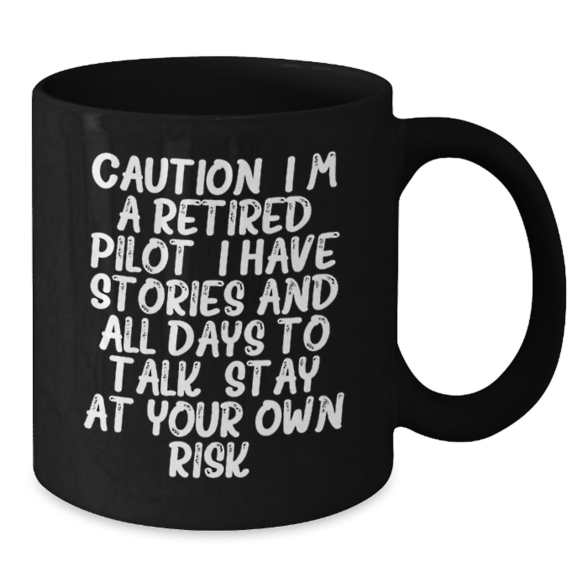 Pilot Gifts from Friends, Caution: 'I'm A Retired Pilot, Stay At Your Own Risk!' Black Coffee Mug for Graduation - Additional