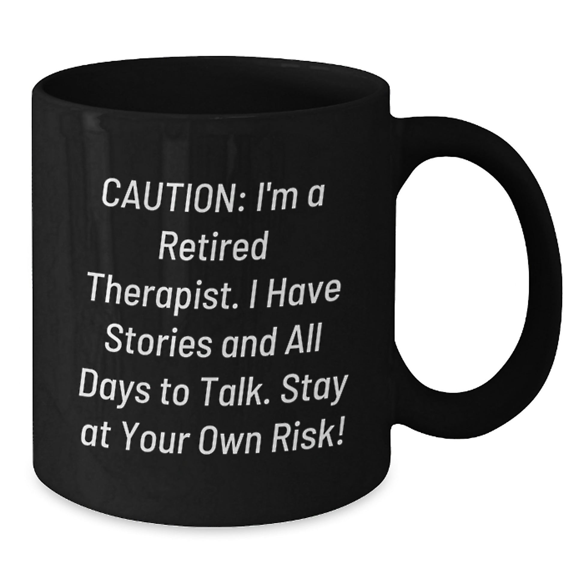 Therapist Humor Gifts for Men - Black Coffee Mug, Funny Quote, 'Caution: I'm A Retired Therapist... Stay At Your Own Risk!' Graduation Unique Gifts from Family - Additional