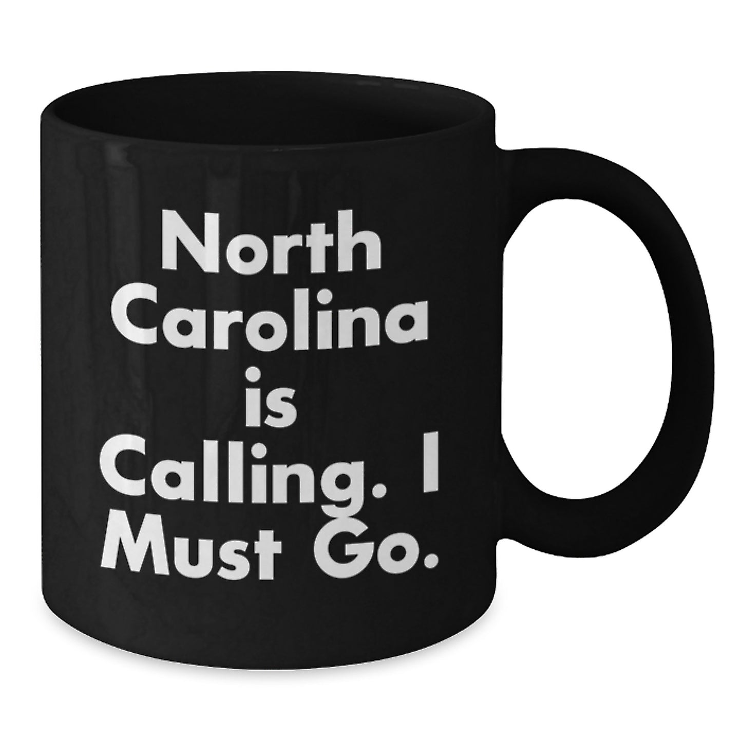 North Carolina Calling Gifts for Friends from Family, Inspirational Black Coffee Mug for Graduation - Additional