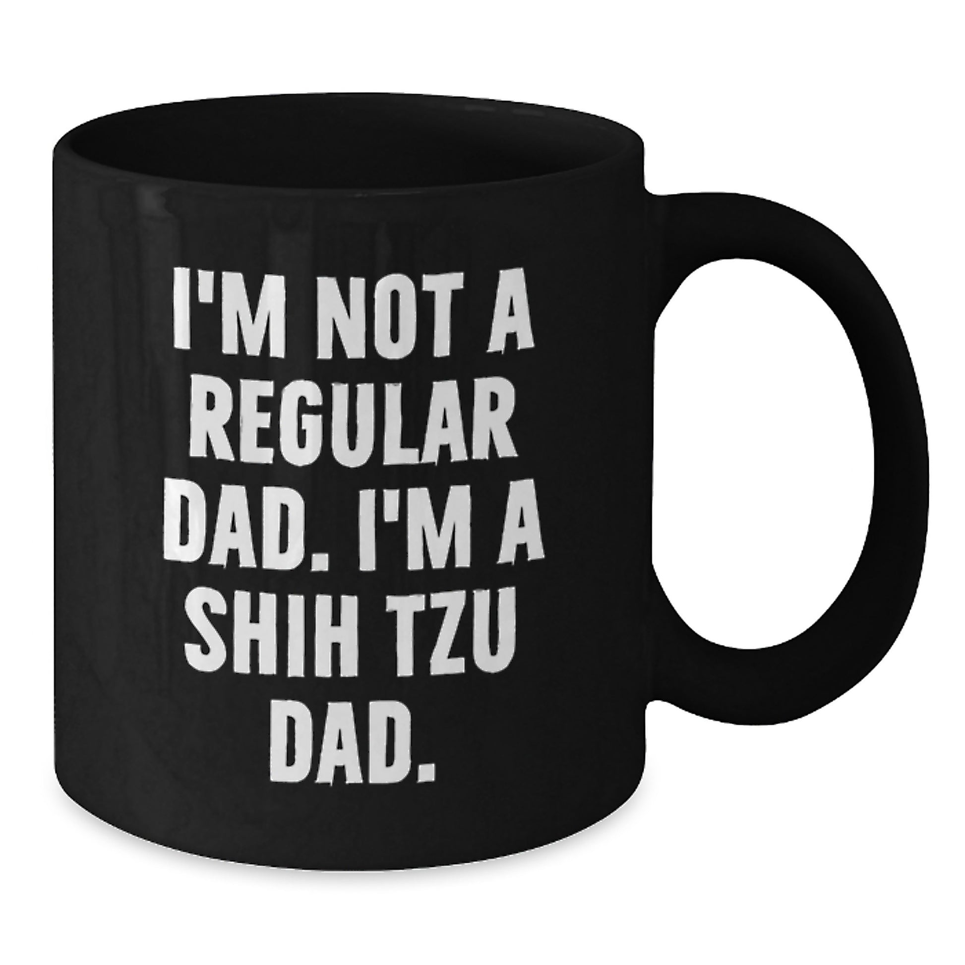 Funny Shih Tzu Dad Gifts for Men, Graduation Unique Gifts from Friends, Black Coffee Mug with 'I'm Not A Regular Dad. I'm A Shih Tzu Dad.' Quote, Microwave and Dishwasher Safe - Additional