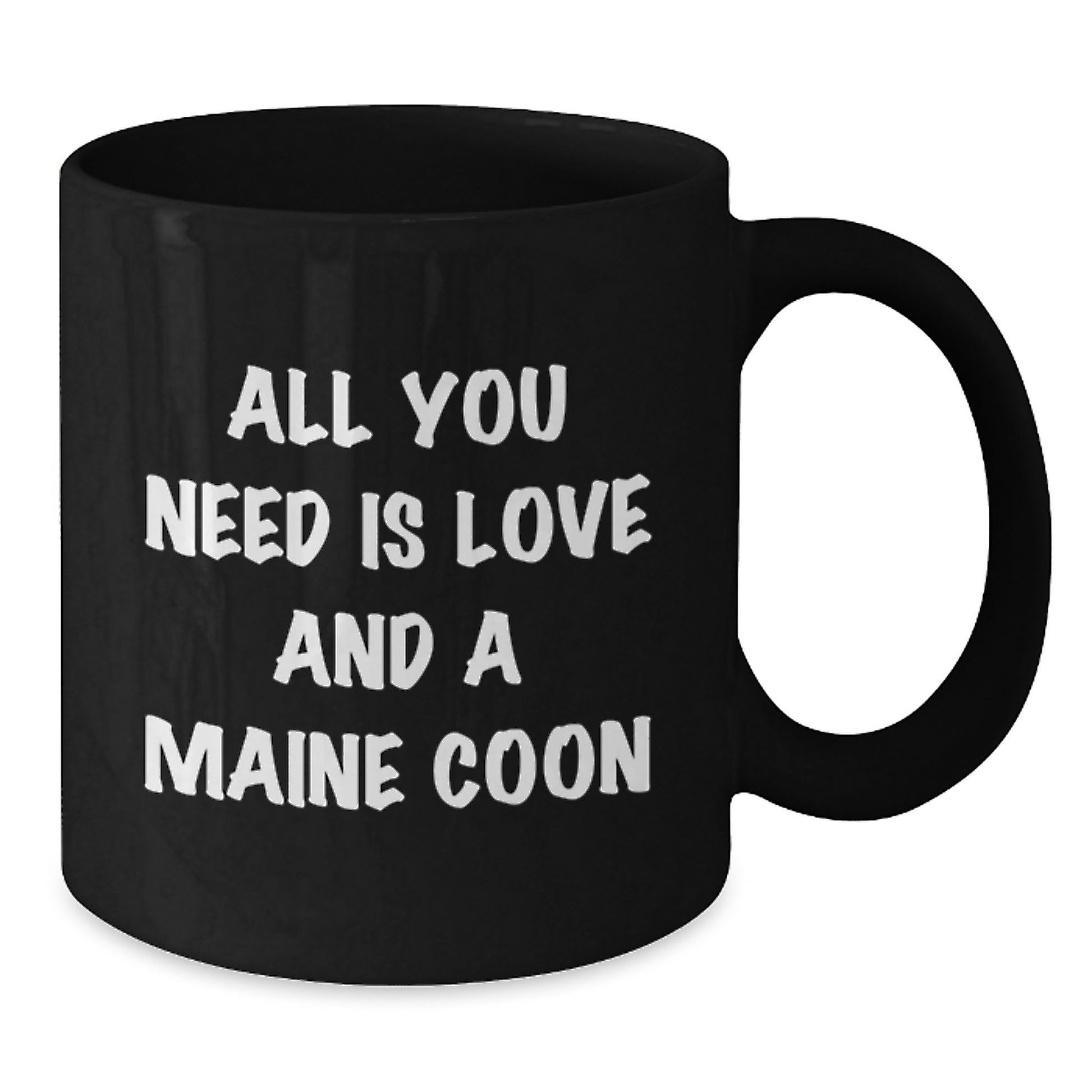 Funny Maine Coon Cat Gifts for Friends, Coworkers, Family - All You Need Is Love And A Maine Coon, Black Coffee Mug for Graduation Unique Gifts from Loved Ones - Additional