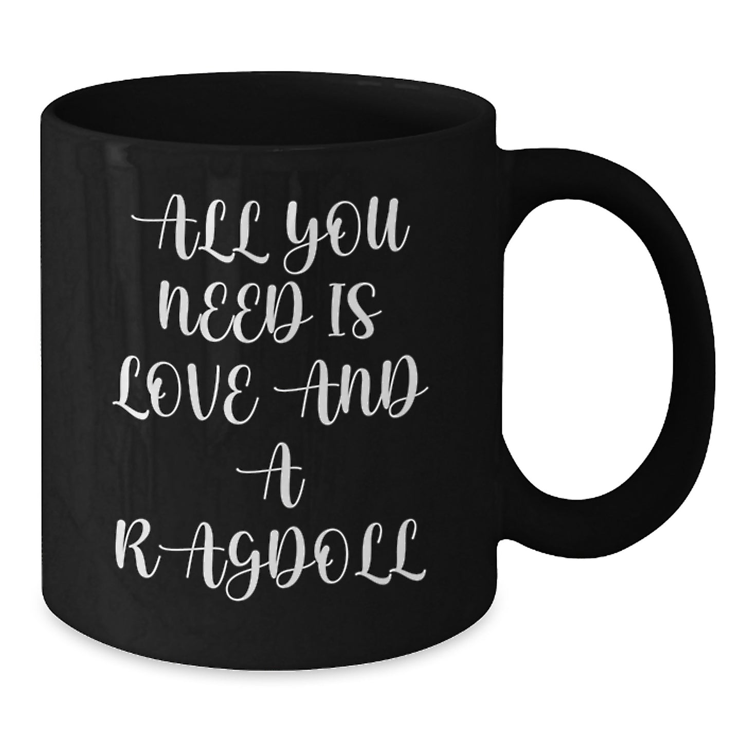 Funny Ragdoll Cat Gifts from Loved Ones for Graduation Unique Gifts, 'All You Need Is Love And A Ragdoll' Quote, Black Coffee Mug, 11oz or 15oz, Microwave and Dishwasher Safe - Additional