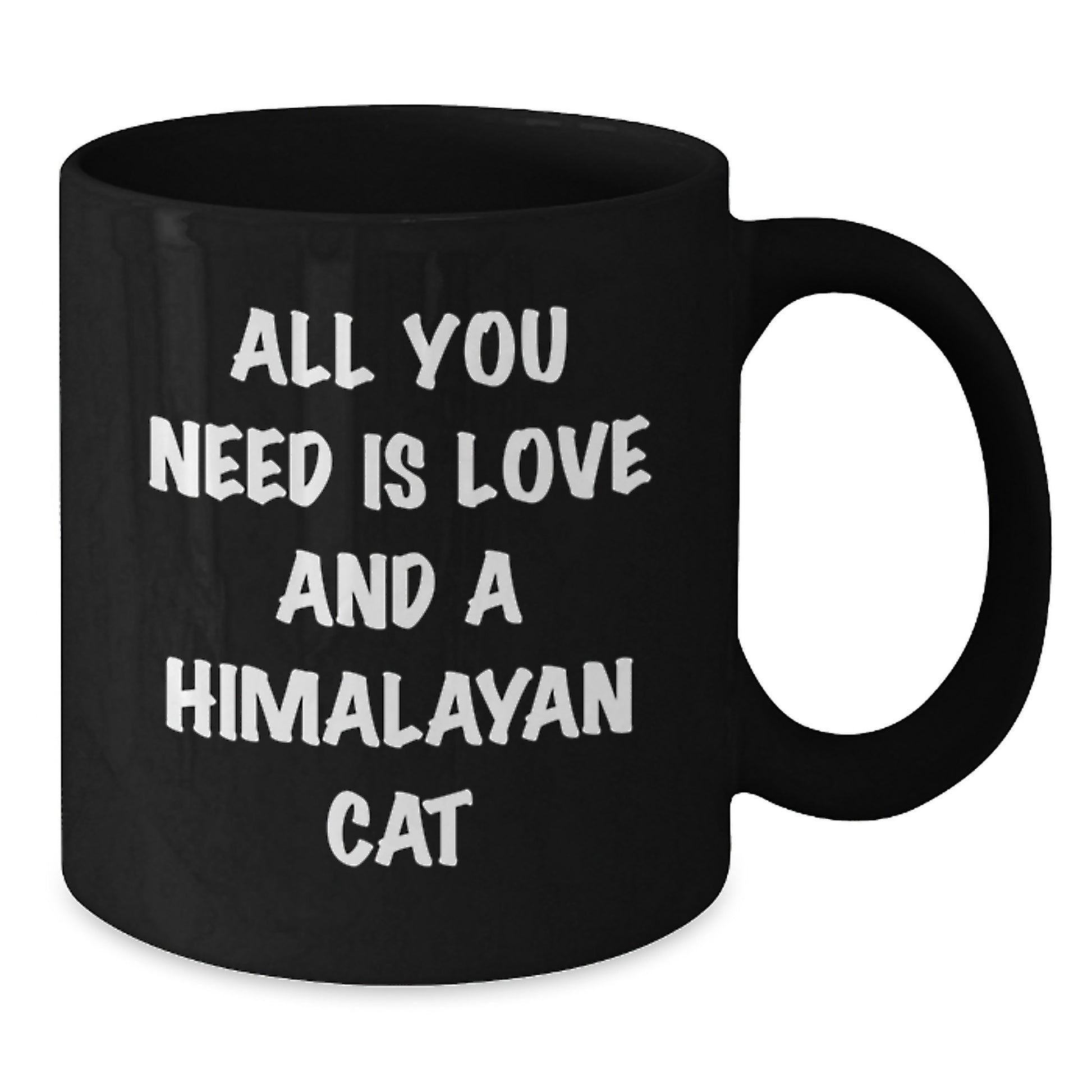 Himalayan Cat Lover's Funny Graduation Gift Idea, Black Coffee Mug, 'All You Need Is Love And A Himalayan Cat' Quote, Gifts from Family to Friends, Gifts for Him, Her, Men, Women - Additional