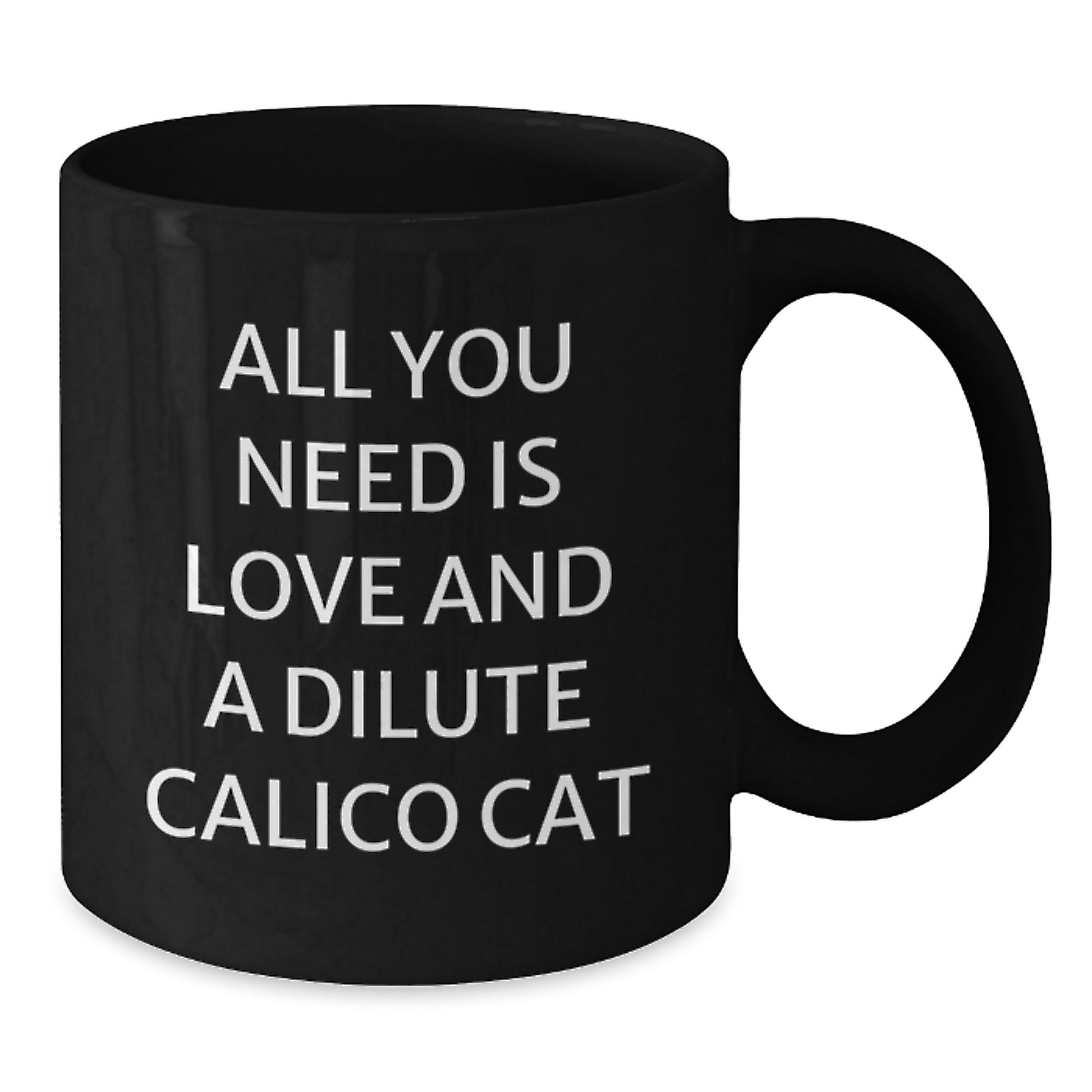 Funny Dilute Calico Cat Gifts from Friends and Family, Christmas Unique Mugs for Dilute Calico Cat Lovers, Black Coffee Mug with All You Need Is Love - Additional
