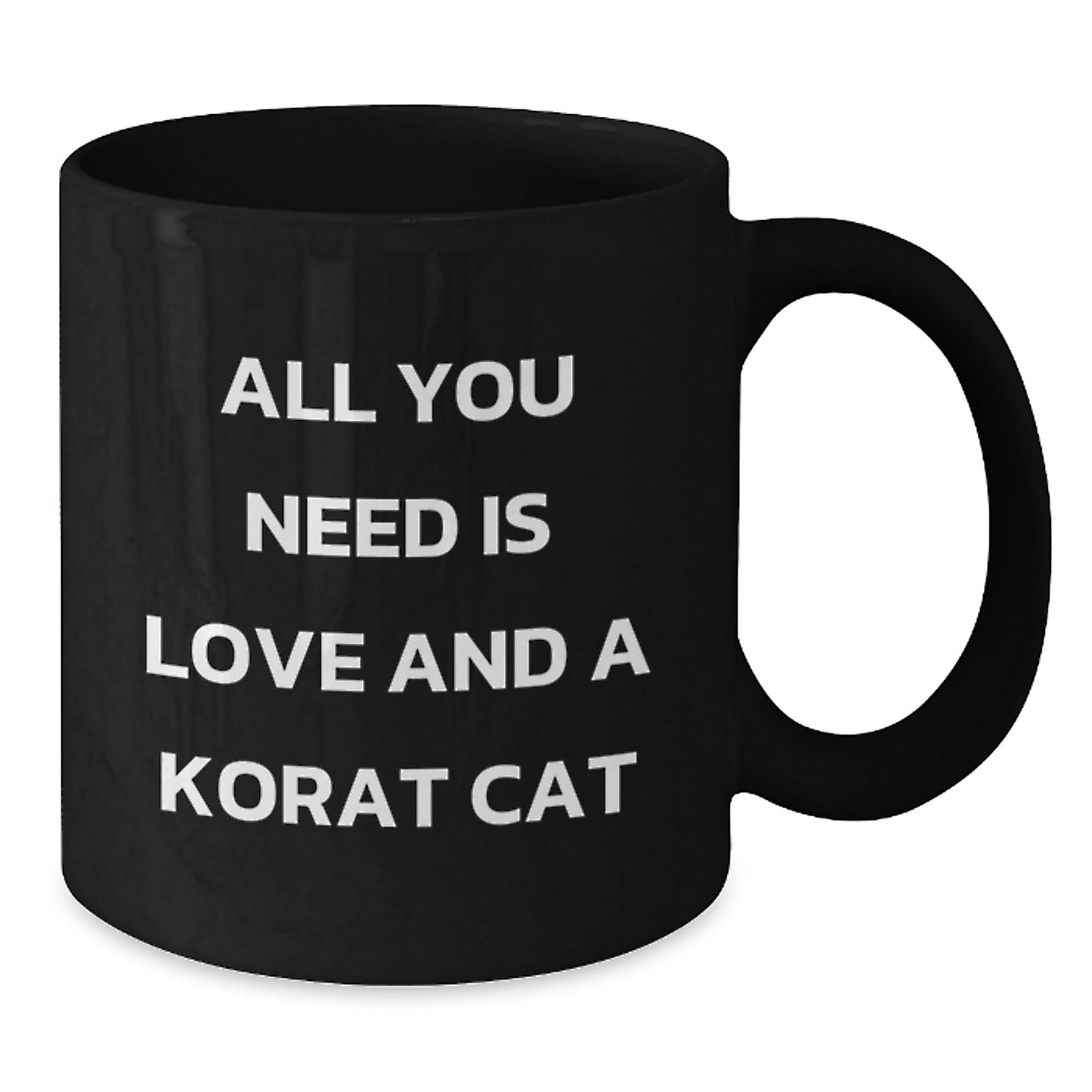 Funny Korat Cat Gifts for Korat Cat Lovers - Black Coffee Mug with 'All You Need Is Love And A Korat Cat' Quote - Gifts from Friends and Family for Men and Women - Unique Christmas Unique Gifts - Additional