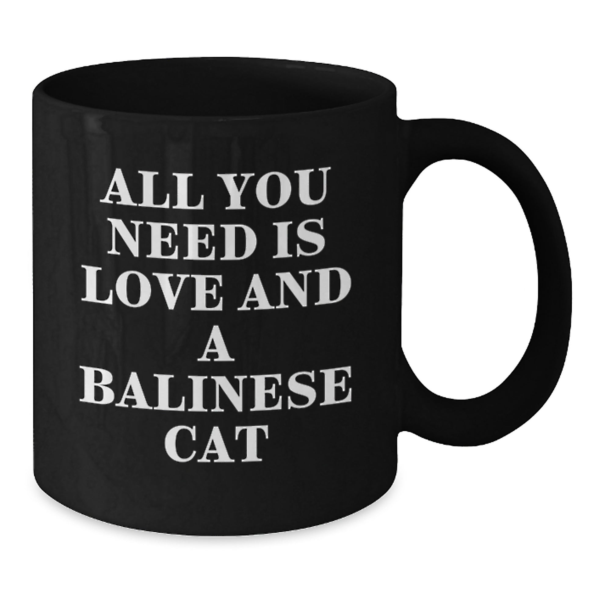 Funny Balinese Cat Lovers Gifts for Men - All You Need Is Love And A Balinese Cat Black Coffee Mug for Graduation - Additional