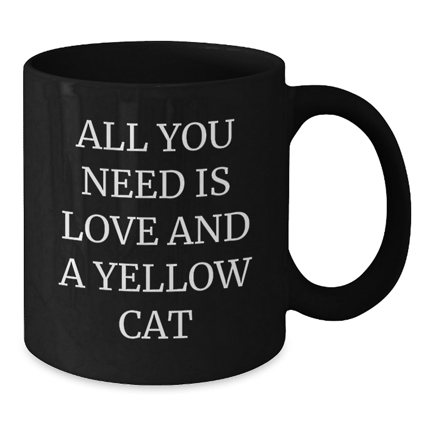 Yellow Cat Lover Gifts from Friends for Men Women - Black Coffee Mug - All You Need Is Love And A Yellow Cat - Additional