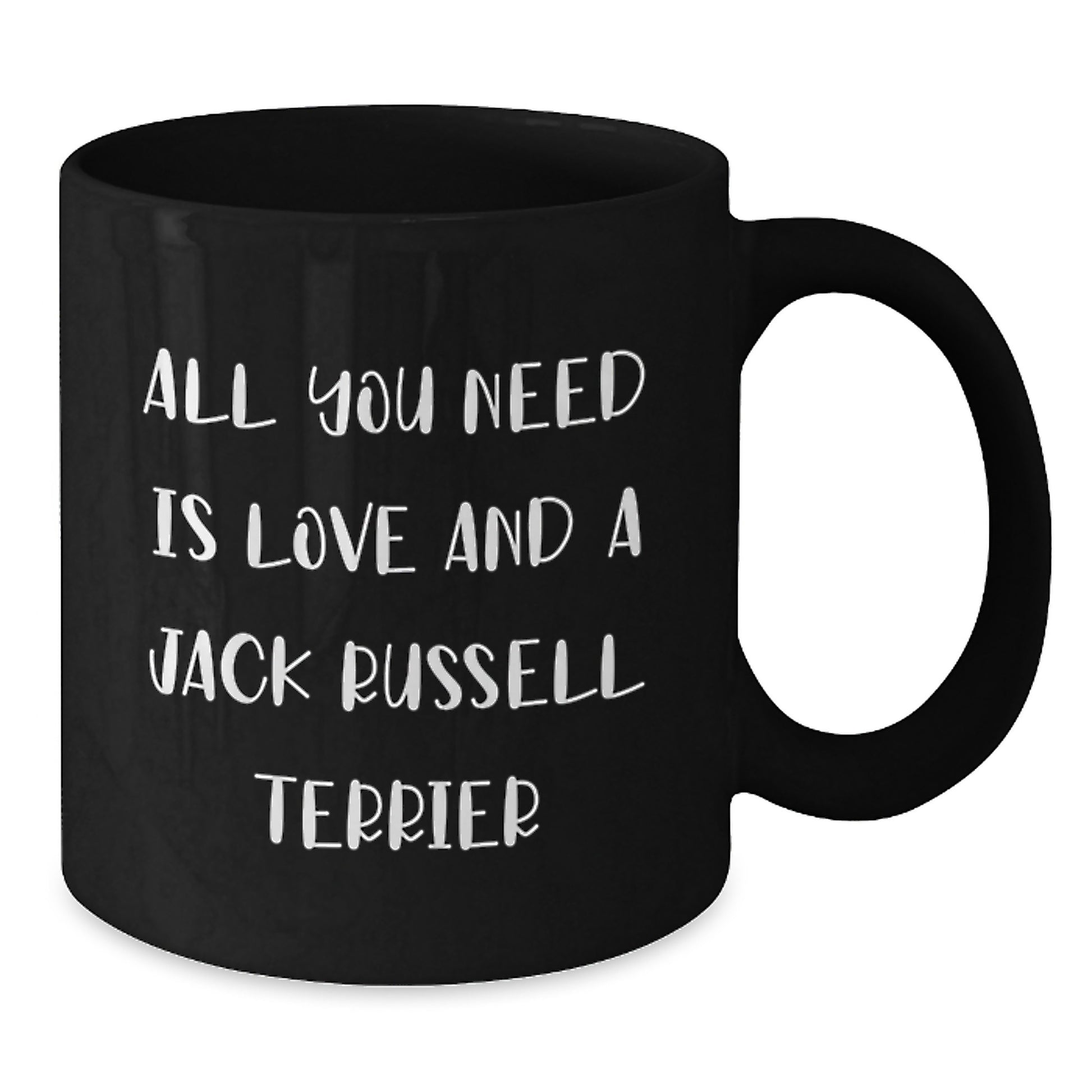 Funny Jack Russell Terrier Dog Gifts - All You Need Is Love And A Jack Russell Terrier - Black Coffee Mug for Graduation from Friends, Coworkers, or Family - Additional
