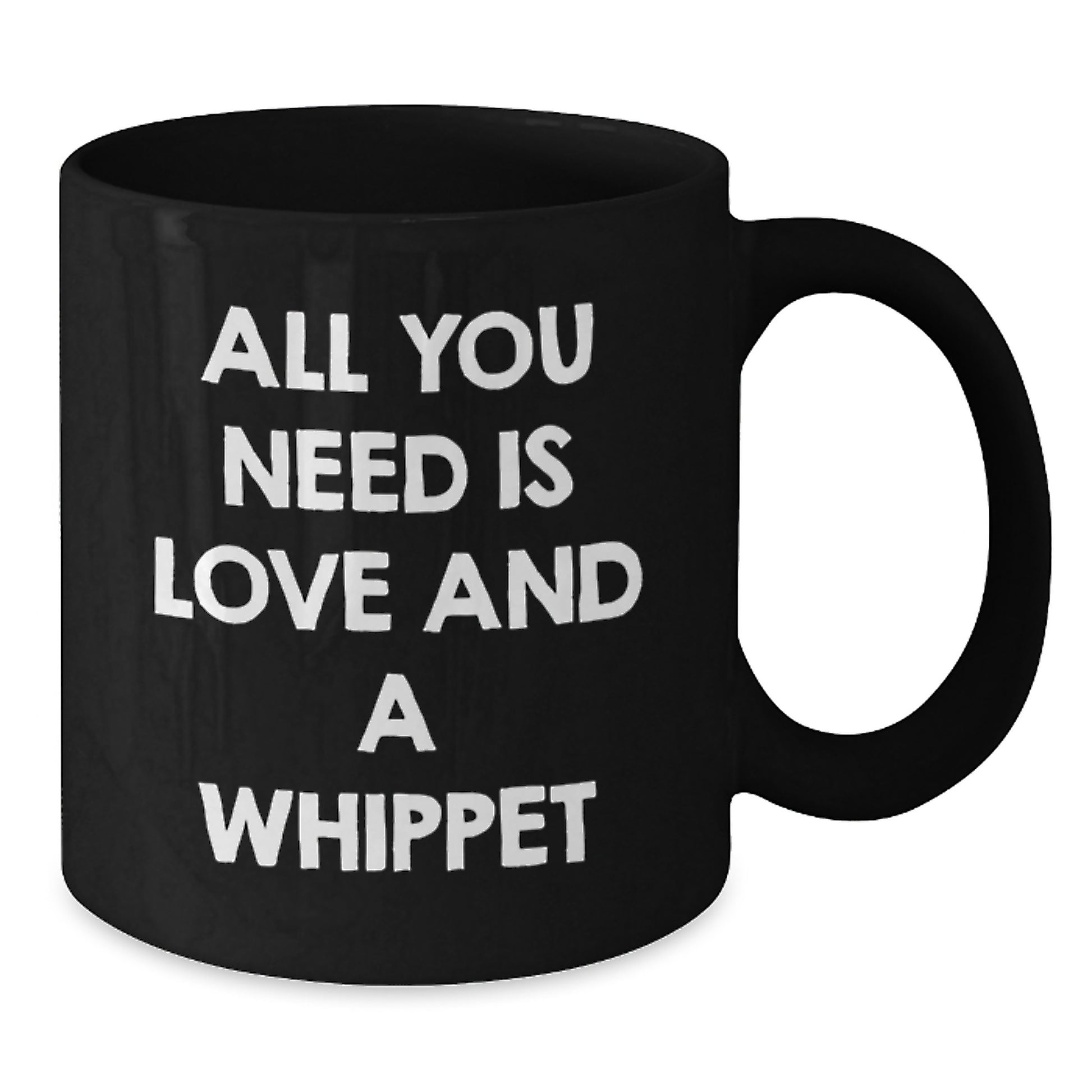 Whippet Dog Lovers Gifts, Funny Black Coffee Mug for Graduation, All You Need Is Love And A Whippet, Gifts from Friends, Gifts for Whippet Dog - Additional
