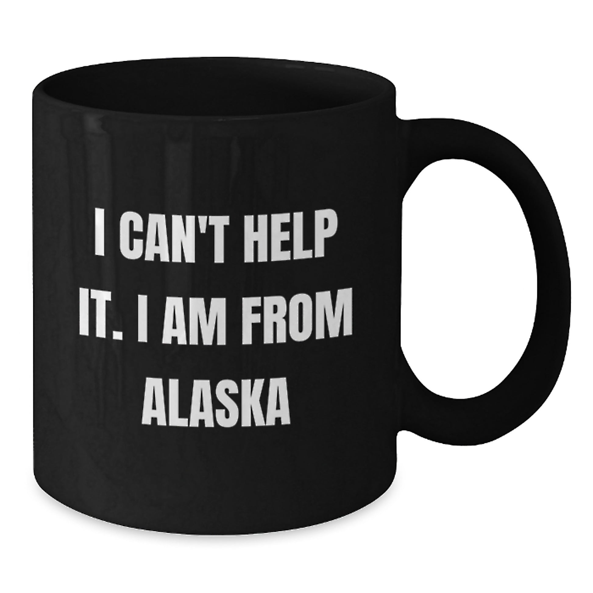 Funny Alaska Gifts for Men from I Can't Help It. I Am From Alaska, Unique Graduation Gifts, Black Coffee Mug - Additional