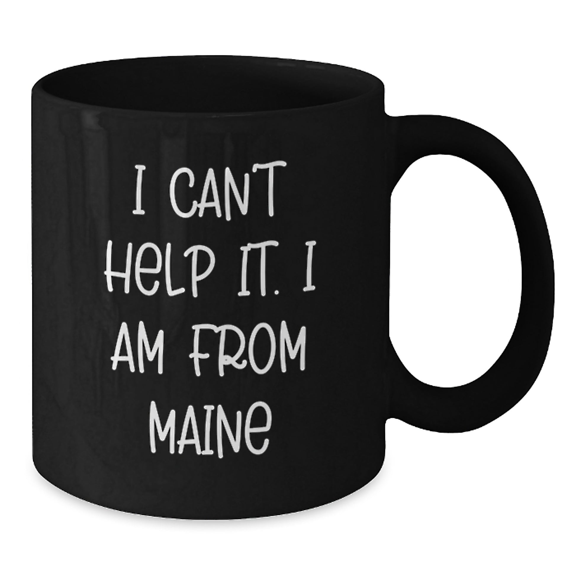 Funny Maine Gifts for Friends, Black Coffee Mug, 'I Can't Help It. I Am From Maine', Birthday Unique Presents - Additional