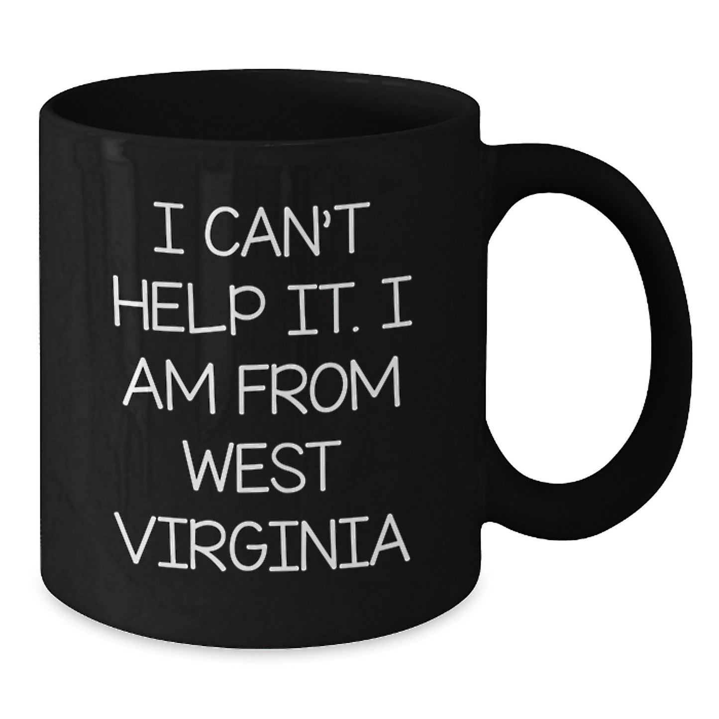 West Virginia Proud Gifts from Friends - I Can't Help It. I Am From West Virginia Black Coffee Mug for Graduation Unique Gifts - Additional