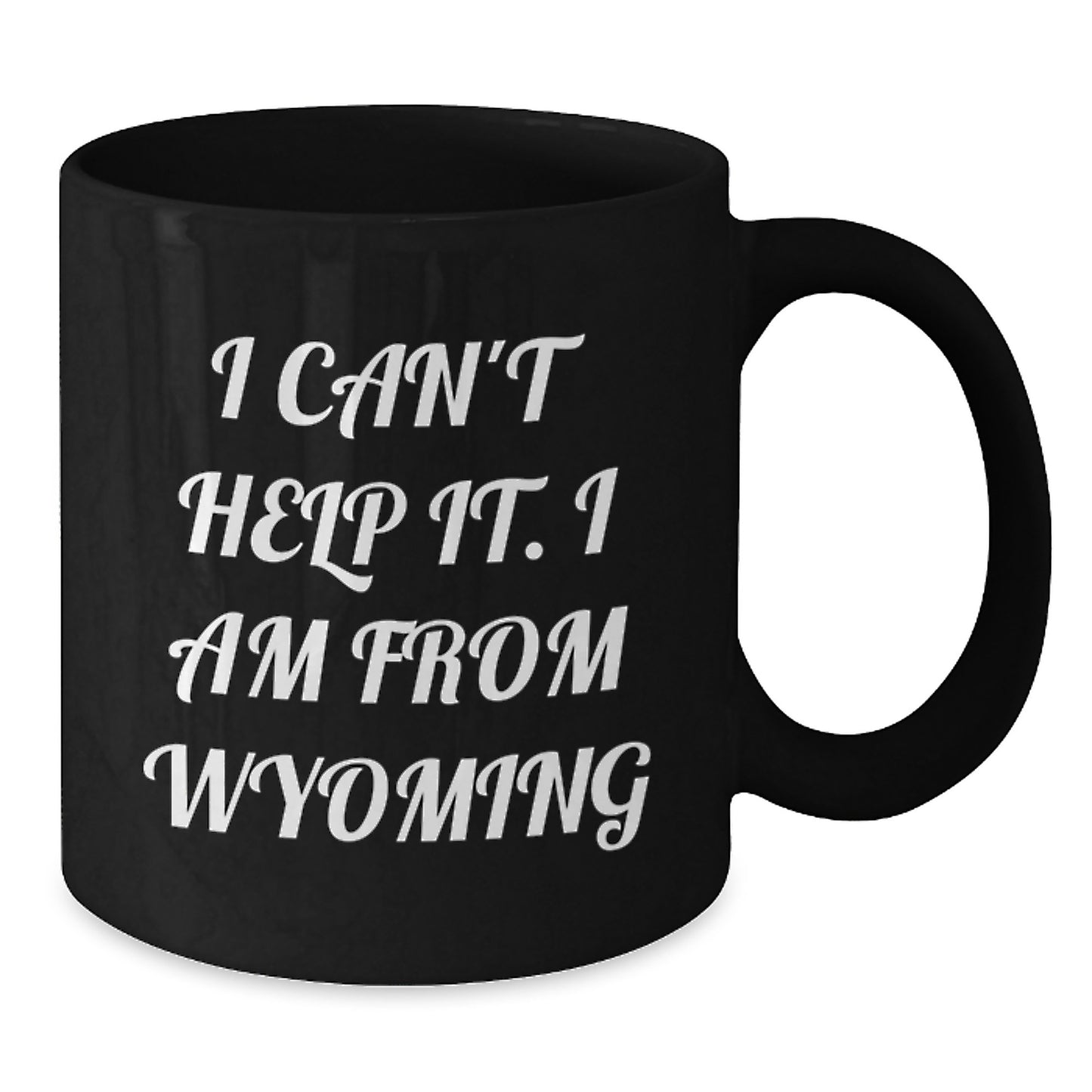 Wyoming Proud Gifts from Friends - Funny Quote Wyoming Black Coffee Mug, Ideal Gifts for Wyoming Graduates, Unique Gifts from Wyoming, Inspirational Mug for Wyoming Lovers - Additional
