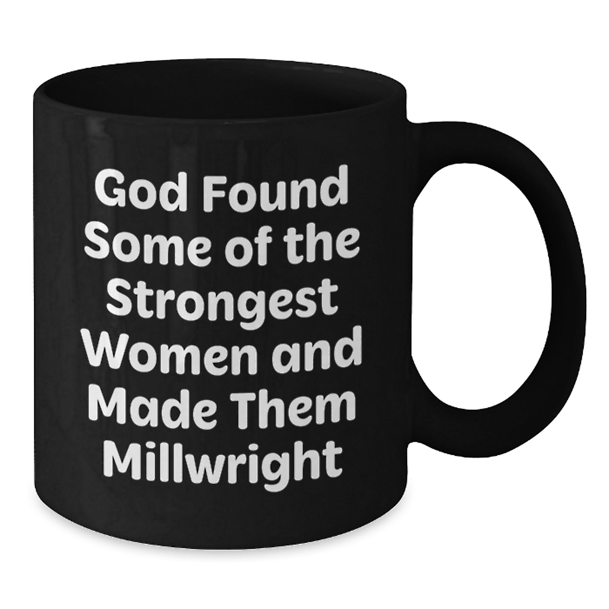 Funny Millwright Quotes Black Coffee Mug Gifts from Men to Millwright, Unique Graduation Gift for Millwright, Black Coffee Mug with Inspirational Quote - Additional