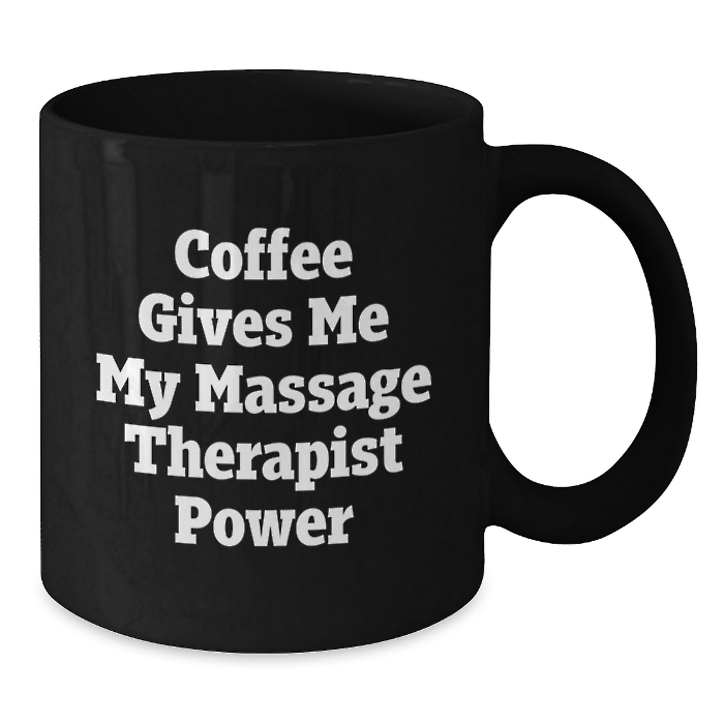 Massage Therapist Power Coffee Mug, Funny Graduation Gift from Friends to Massage Therapist, 'Coffee Gives Me My Massage Therapist Power', 11oz or 15oz Black Ceramic Mug - Additional