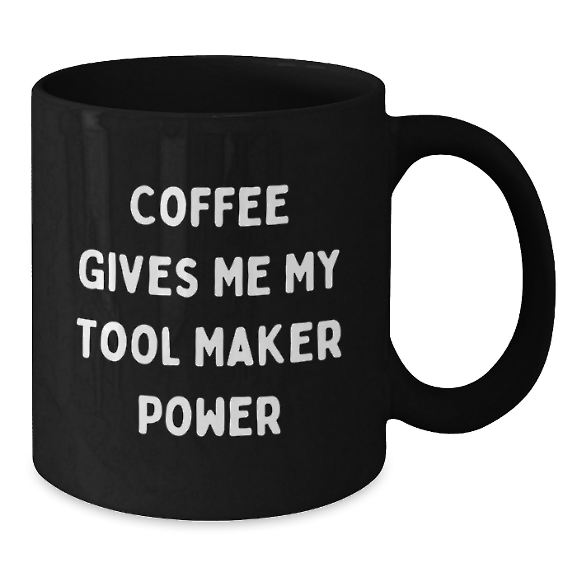Funny Tool Maker Gifts from Friends - Coffee Gives Me My Tool Maker Power Black Coffee Mug for Graduation - Additional