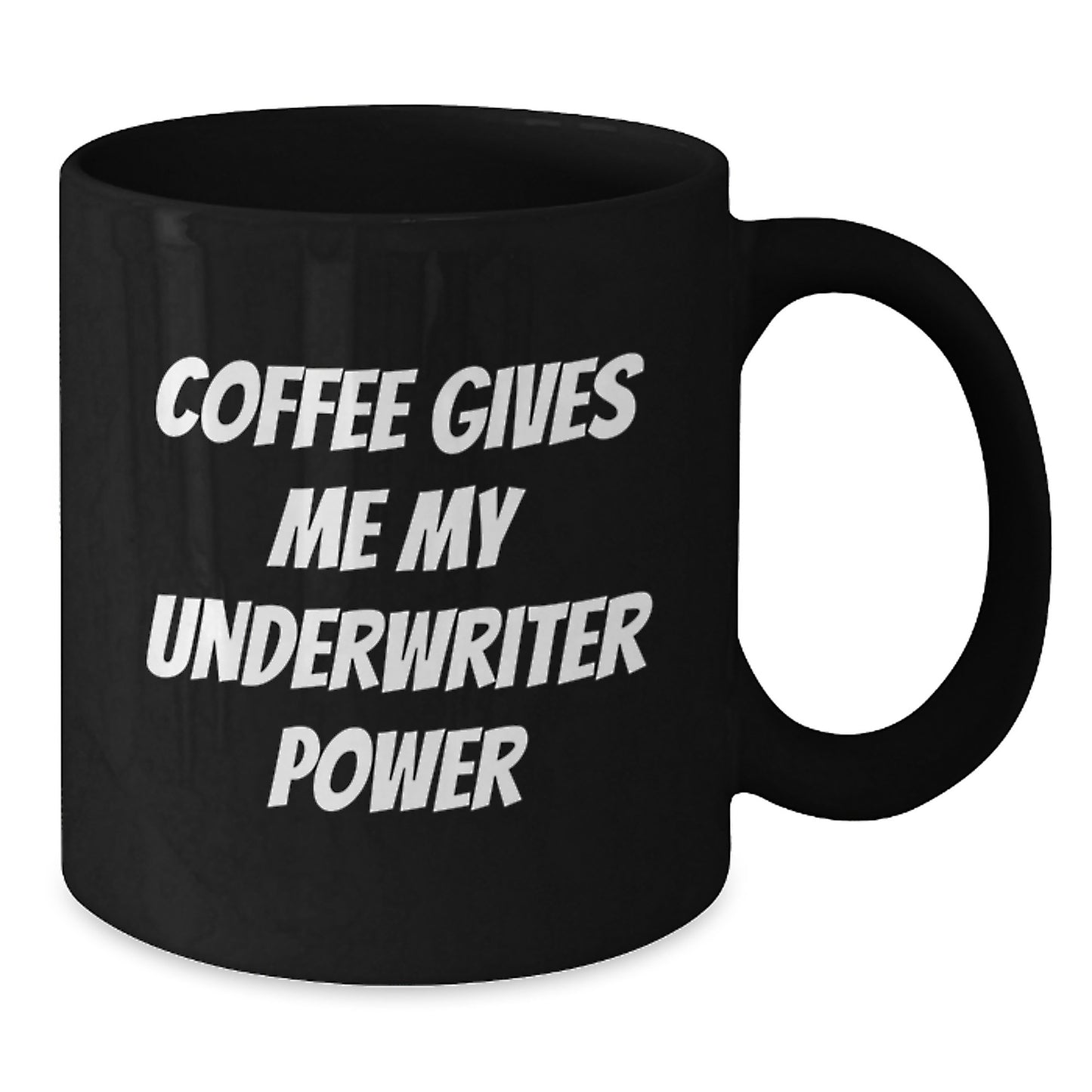 Underwriter Power Coffee Mug, Funny Graduation Gift from Friends, 11oz or 15oz Black Ceramic Mugs with Inspirational Quote, Gifts for Underwriter, Men, Women, Coworkers, Family - Additional