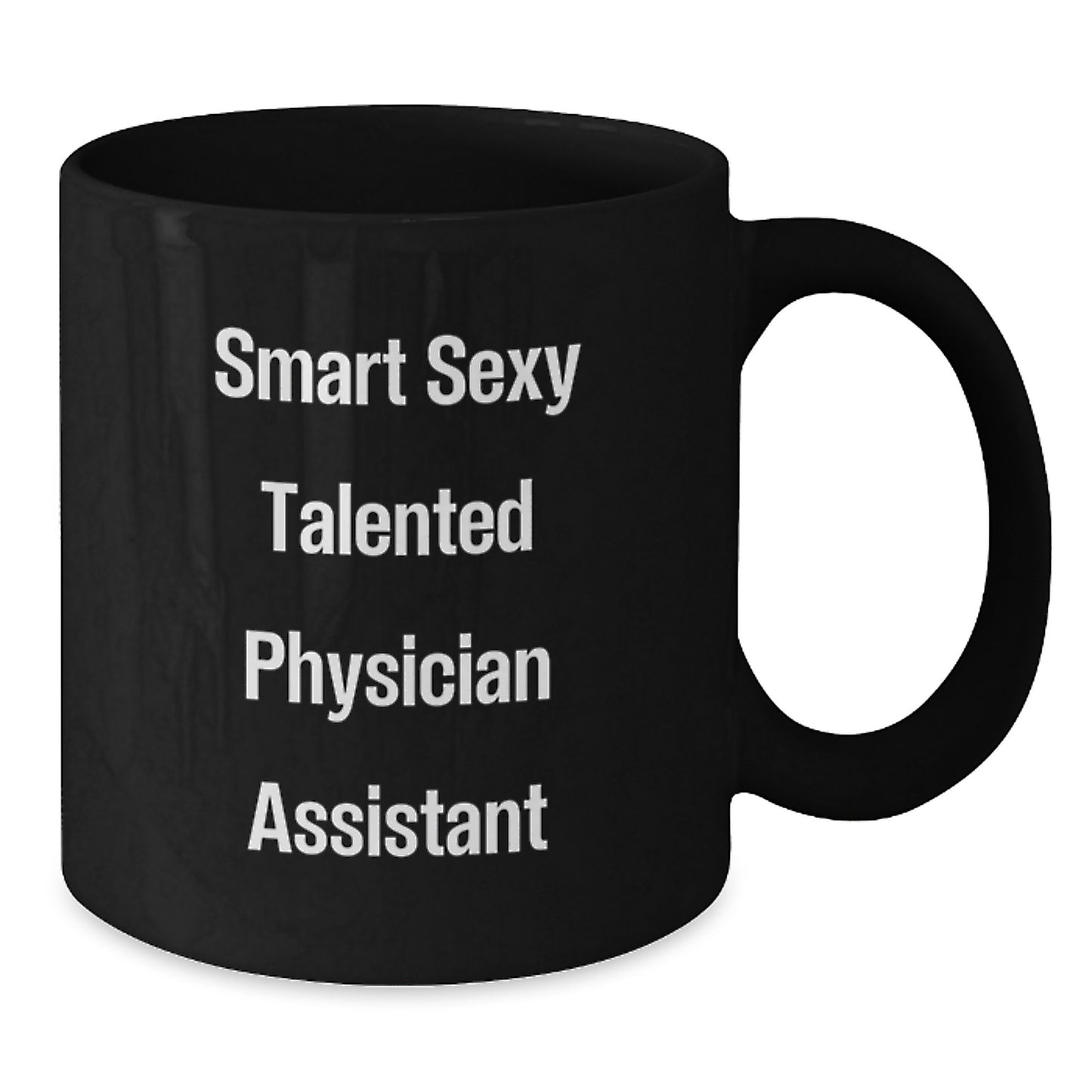 Smart Sexy Talented Physician Assistant Gifts for Graduation, Funny Black Coffee Mug from Friends to Physician Assistants - Additional