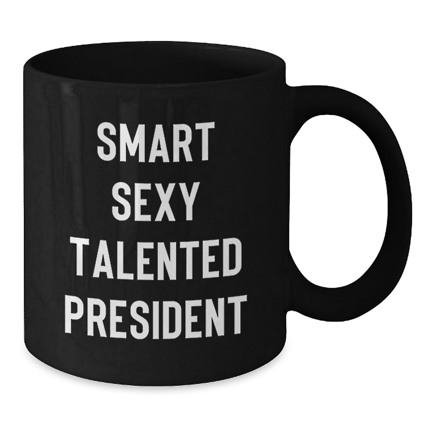 Smart Sexy Talented President Black Coffee Mugs Gifts from Friends for President Graduation Unique Gifts - Additional