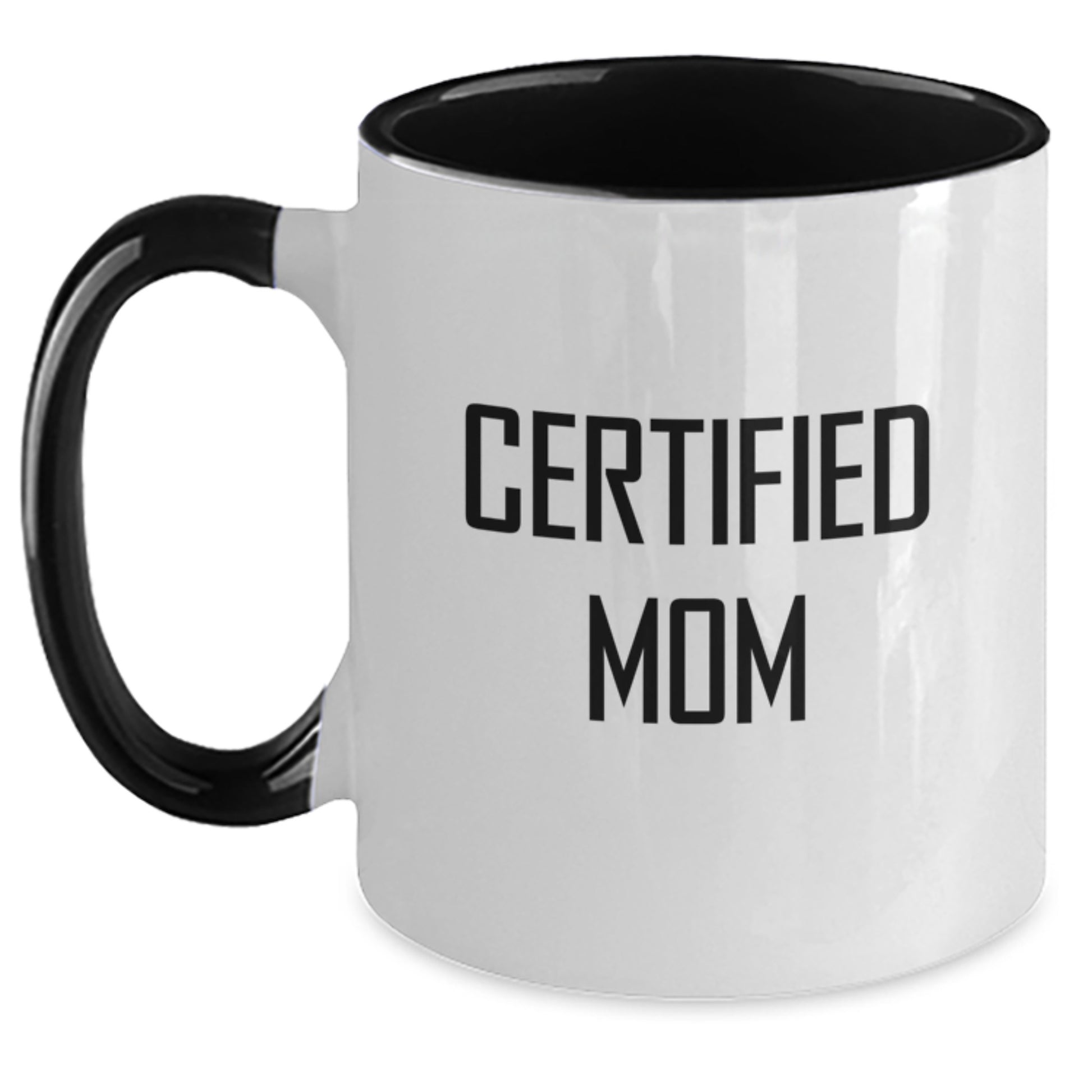 Certified Mom Funny Birthday Unique Gifts from Women to Mom Two Tone Coffee Mug Quotes - Main