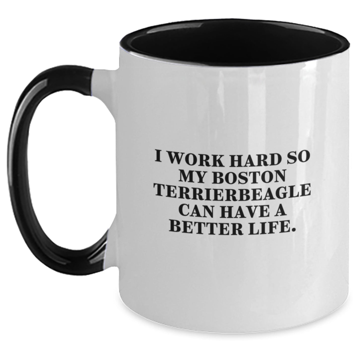 Funny Boston Terrier Dog Gifts for Men from Women, 'I Work Hard So My Boston Terrier Can Have A Better Life' Two Tone Coffee Mug for Graduation - Main