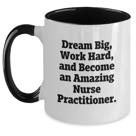 Funny Nurse Practitioner Gifts, Inspirational Quote, Two Tone Coffee Mug for Graduation, 'Dream Big, Work Hard, And Become An Amazing Nurse Practitioner' - Gifts from Friends and Family - Main