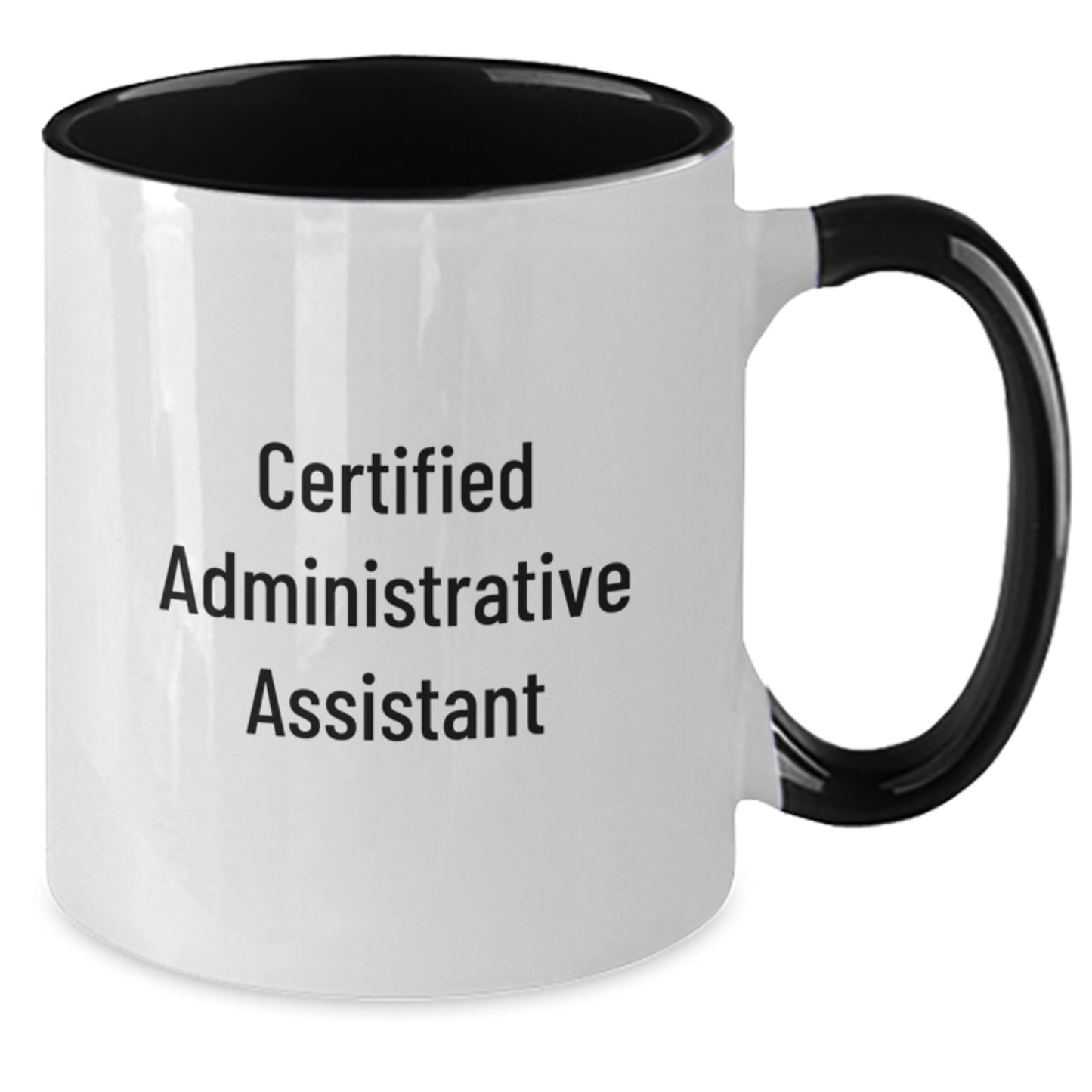 Gifts from Coworkers, Friends, or Family - 'Certified Administrative Assistant' Funny Two Tone Coffee Mug for Graduation - Additional