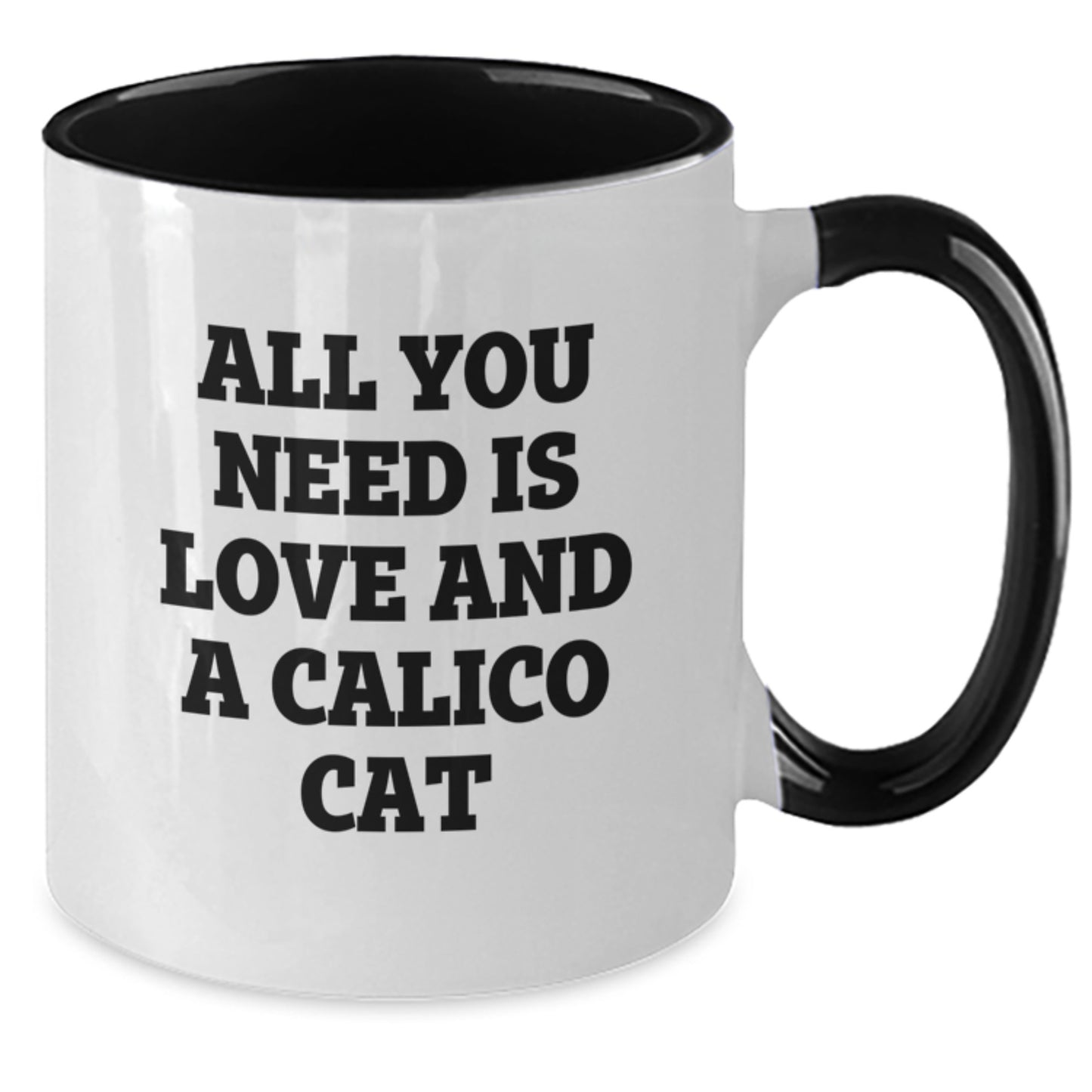 Funny Calico Cat Gifts - All You Need Is Love And A Calico Cat Quote Two Tone Coffee Mug, Gifts from Calico Cat Lovers to Calico Cat Enthusiasts, Birthday Unique Gifts - Additional