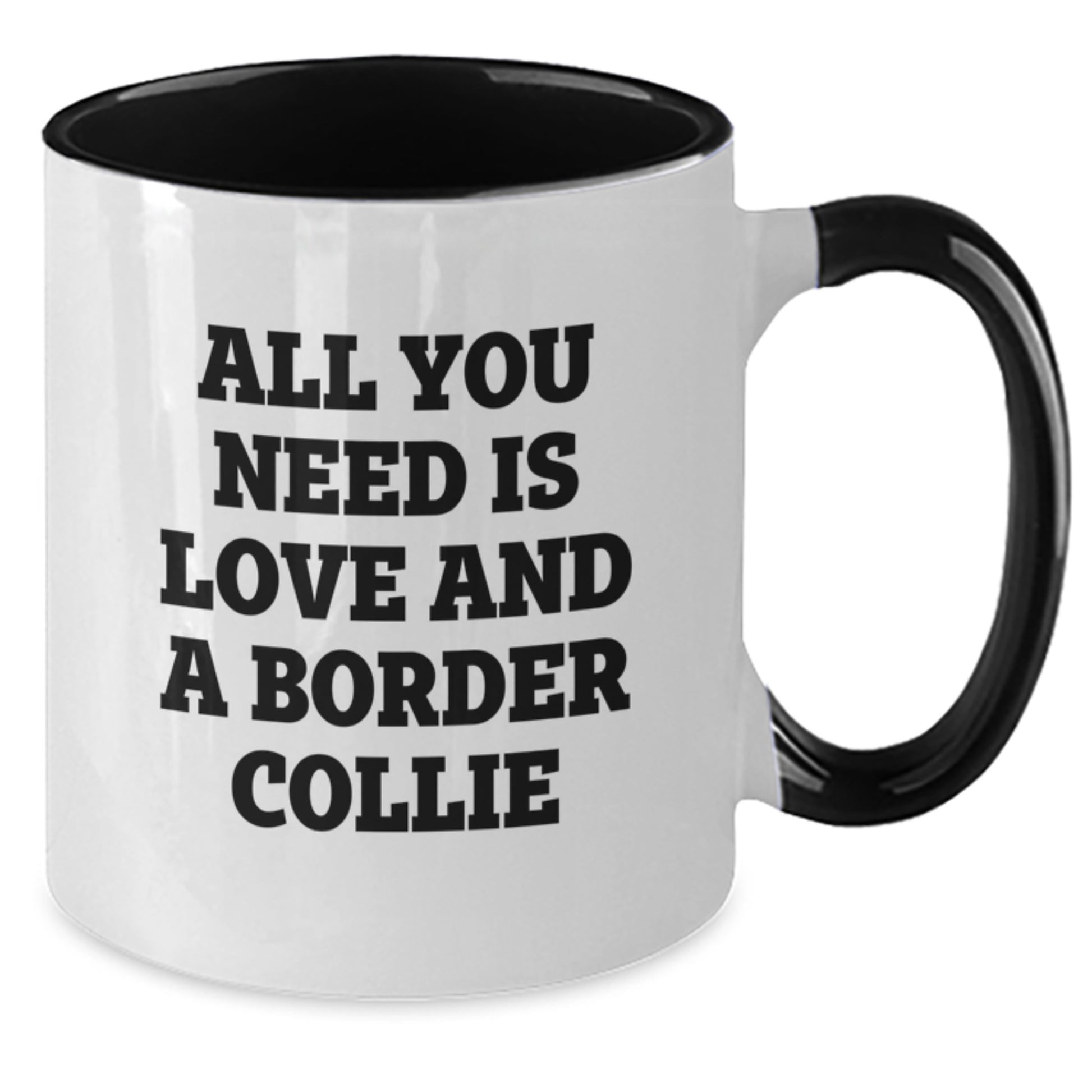 Funny Border Collie Dog Gifts for Men from Women - 'All You Need Is Love And A Border Collie' Two Tone Coffee Mug for Graduation - Additional